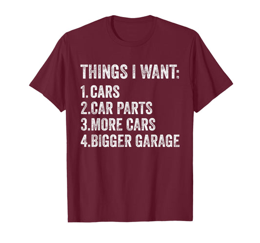 Things I Want Cars Parts and Garage Funny Car Guy T-Shirt