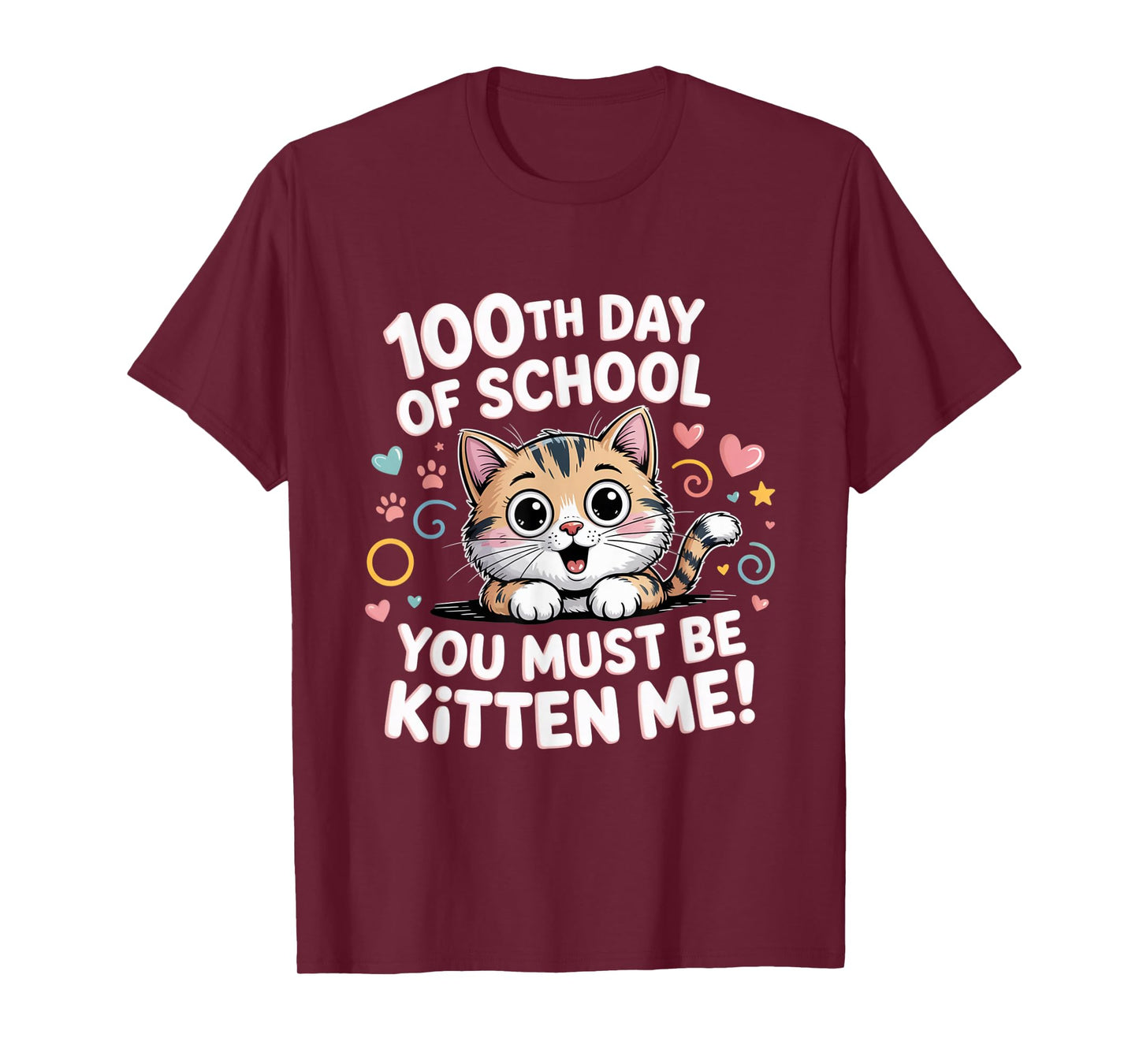 100th Day of School Cat You Must Be Kitten T-Shirt