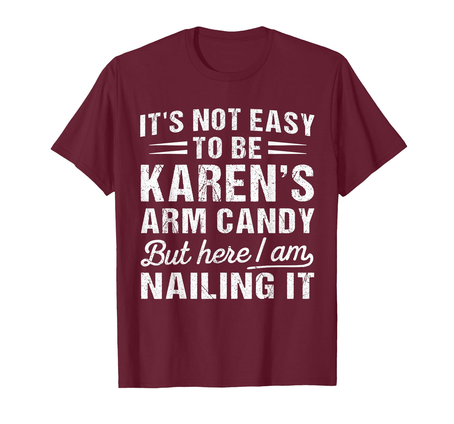 Its-Not-Easy to Be Karen's Arm Candy Funny Valentine Husband T-Shirt