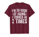 I'm So Good at Aging I Turned 40 2 Times 80th Birthday T-Shirt