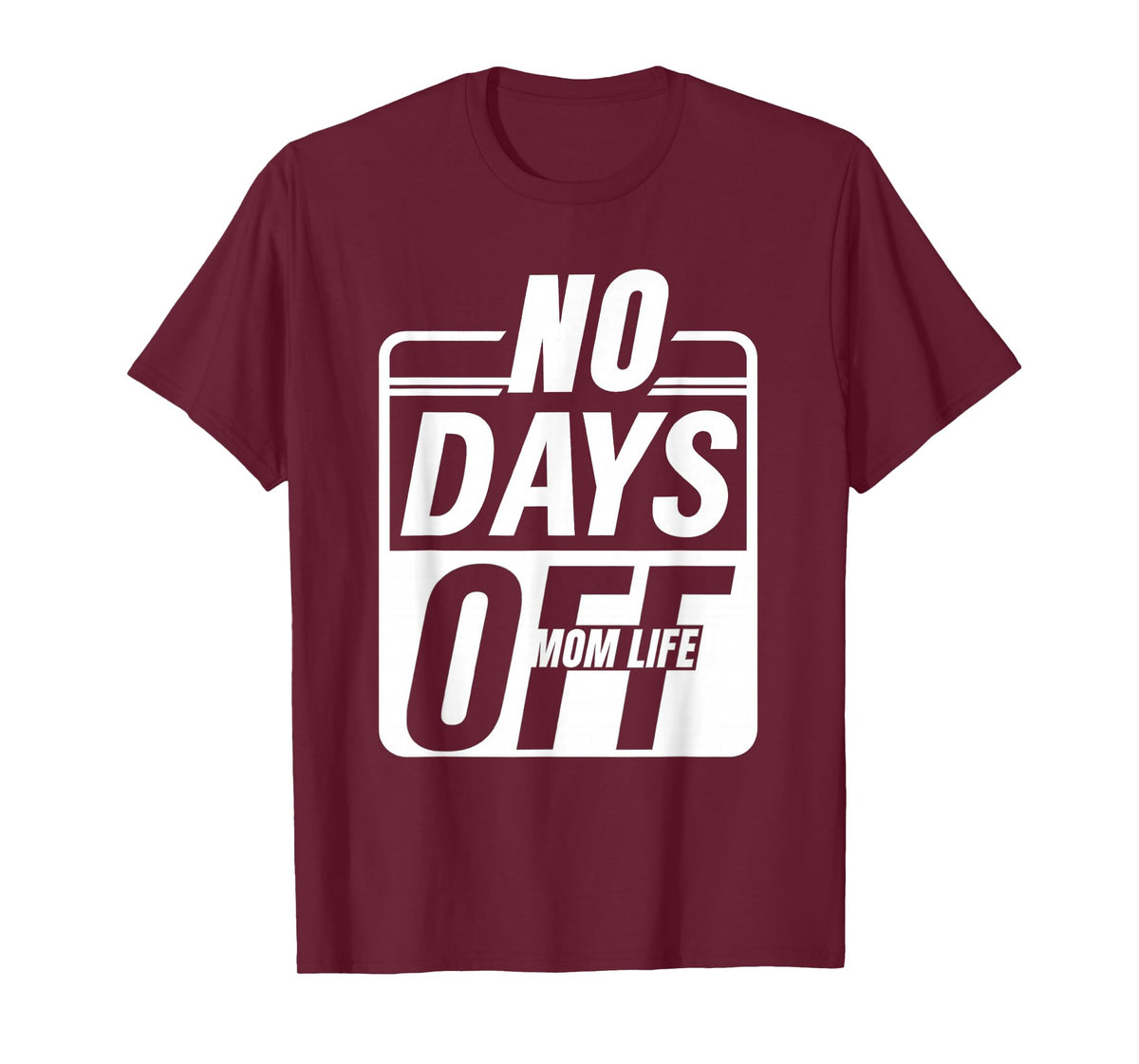 Mom Life No Days Off – Funny Tired Mama Everyday Hustlers T-Shirt