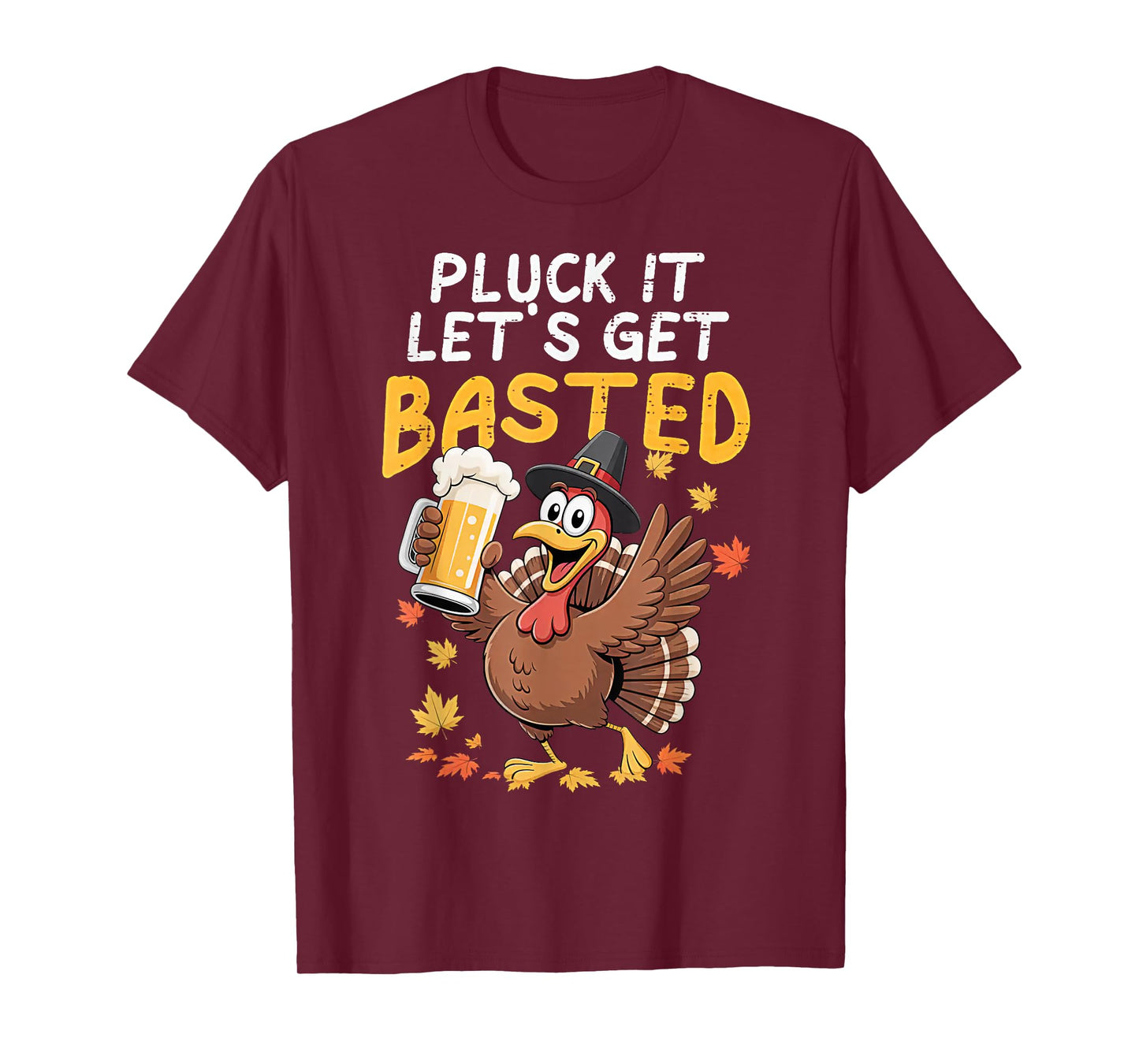Thanksgiving Pluck It Lets Get Basted Funny Fall Dad Men T-Shirt