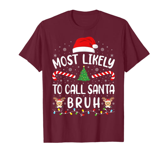 Most Likely to Call Santa Bruh Xmas Family Matching Tree T-Shirt