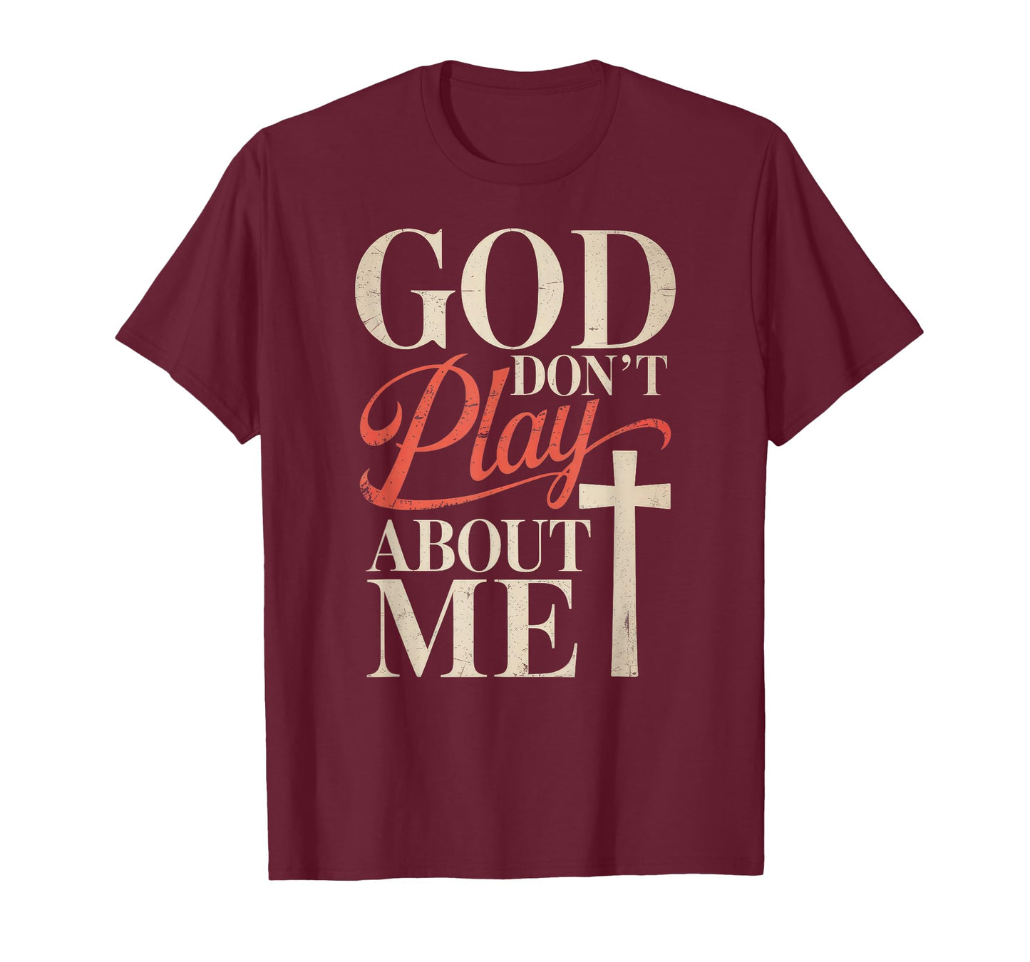 God Dont Play About Me T-Shirt