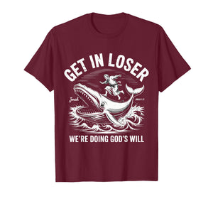 Get in Loser We’re Doing God’s Will Funny Christian Meme T-Shirt