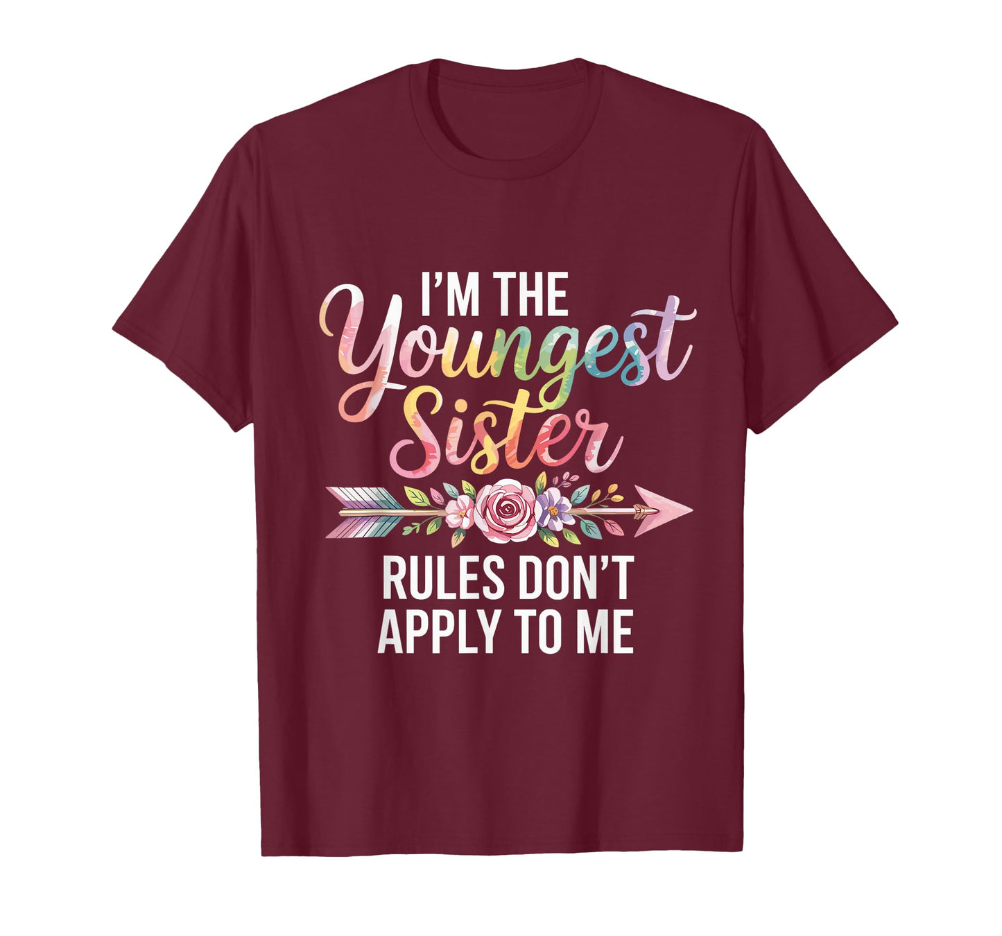 I'm The Youngest Sister Rules Don't Apply to Me Sibling T-Shirt