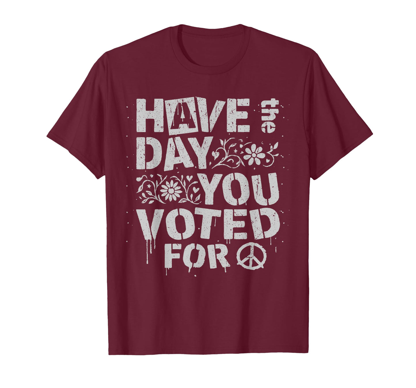 Have The Day You Voted for Funny Floral Men Women Vintage T-Shirt