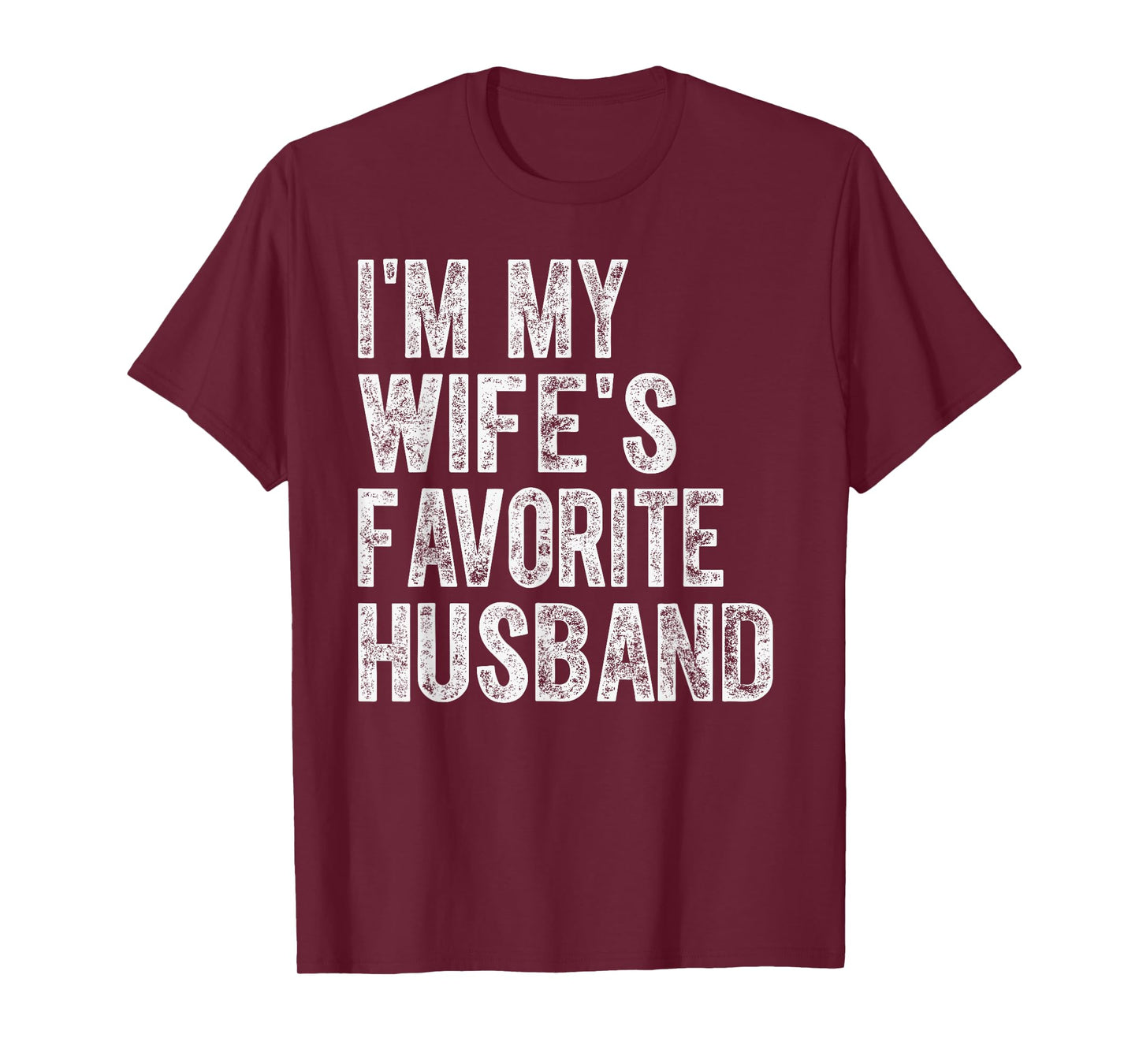 I'm My Wife's Favorite Husband Funny Family Humor T-Shirt