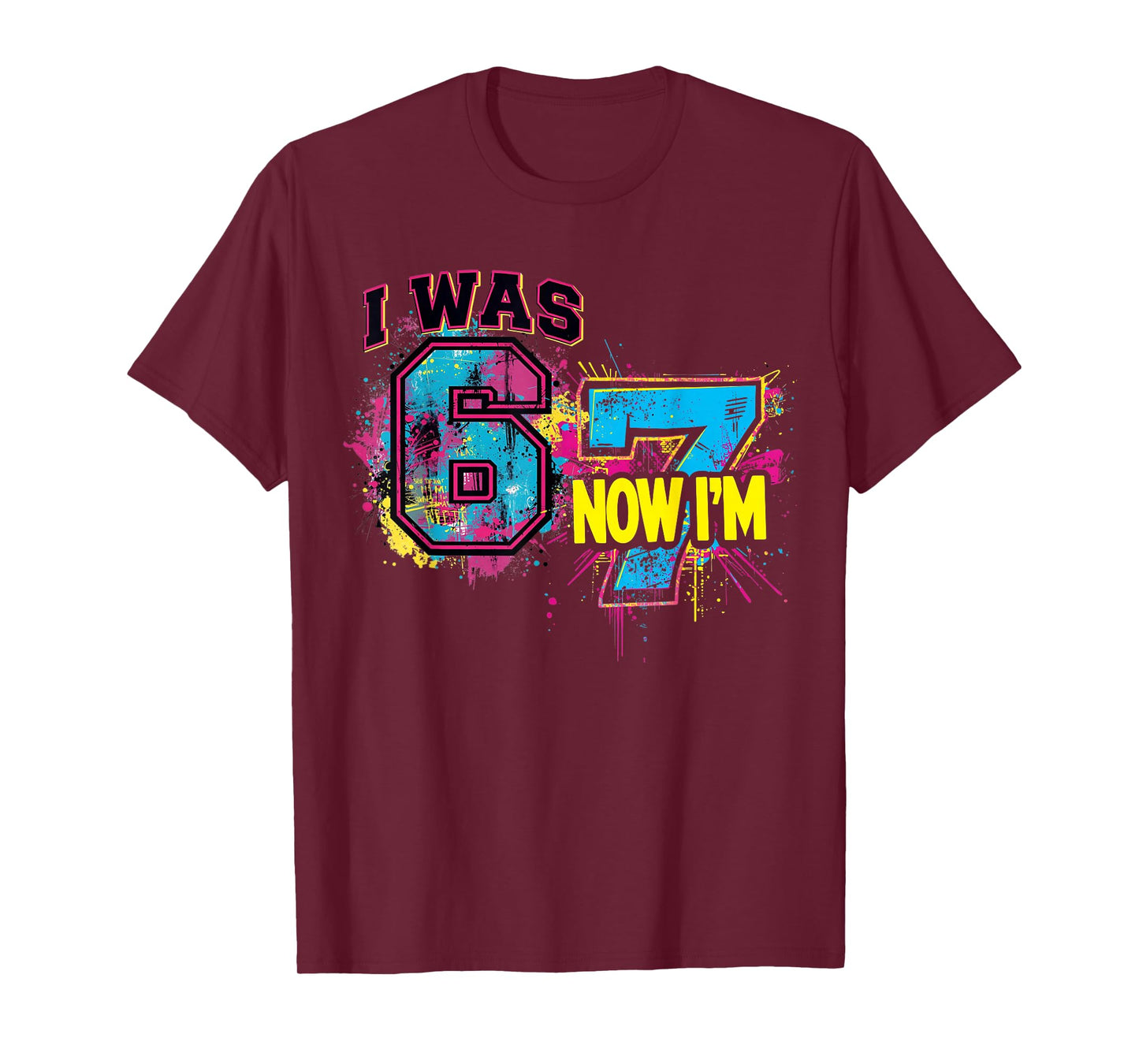 I was 6 Now I'm 7 Birthday, Funny 67 Viral Meme,7 Year Old T-Shirt