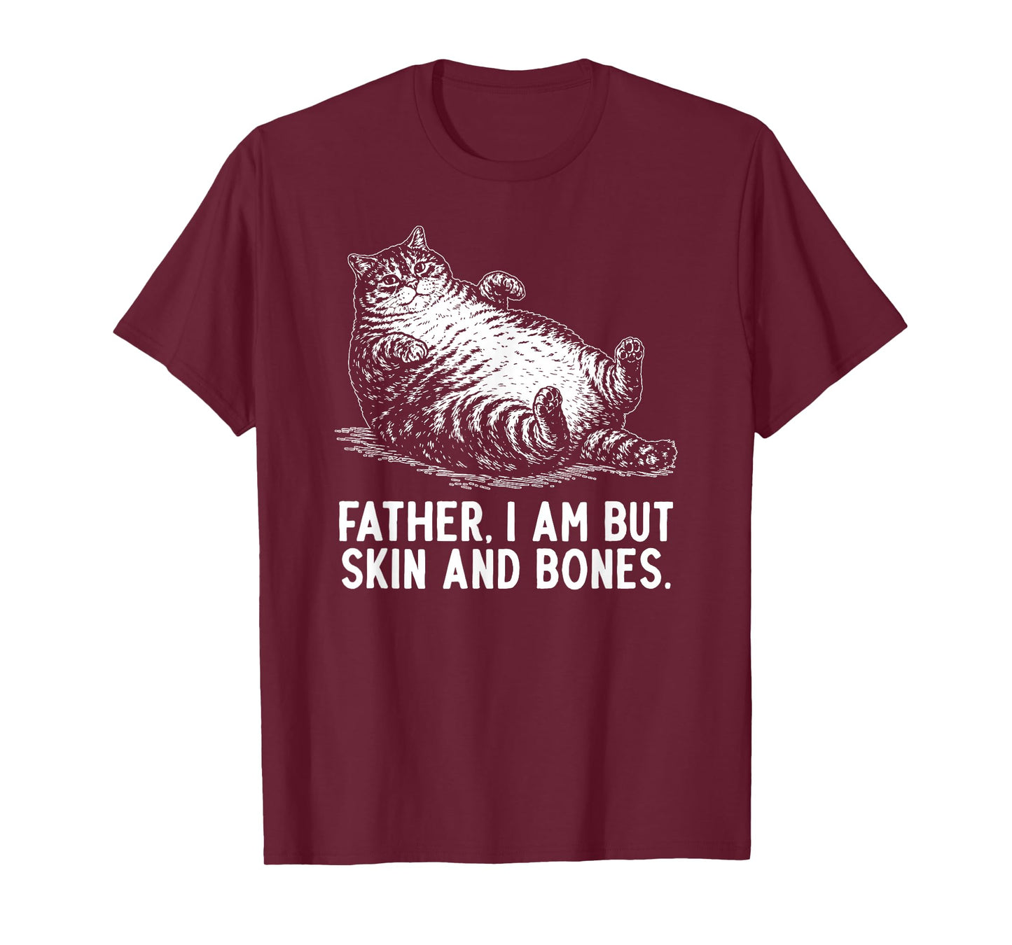 Cat Father I Am But Skin and Bones T-Shirt
