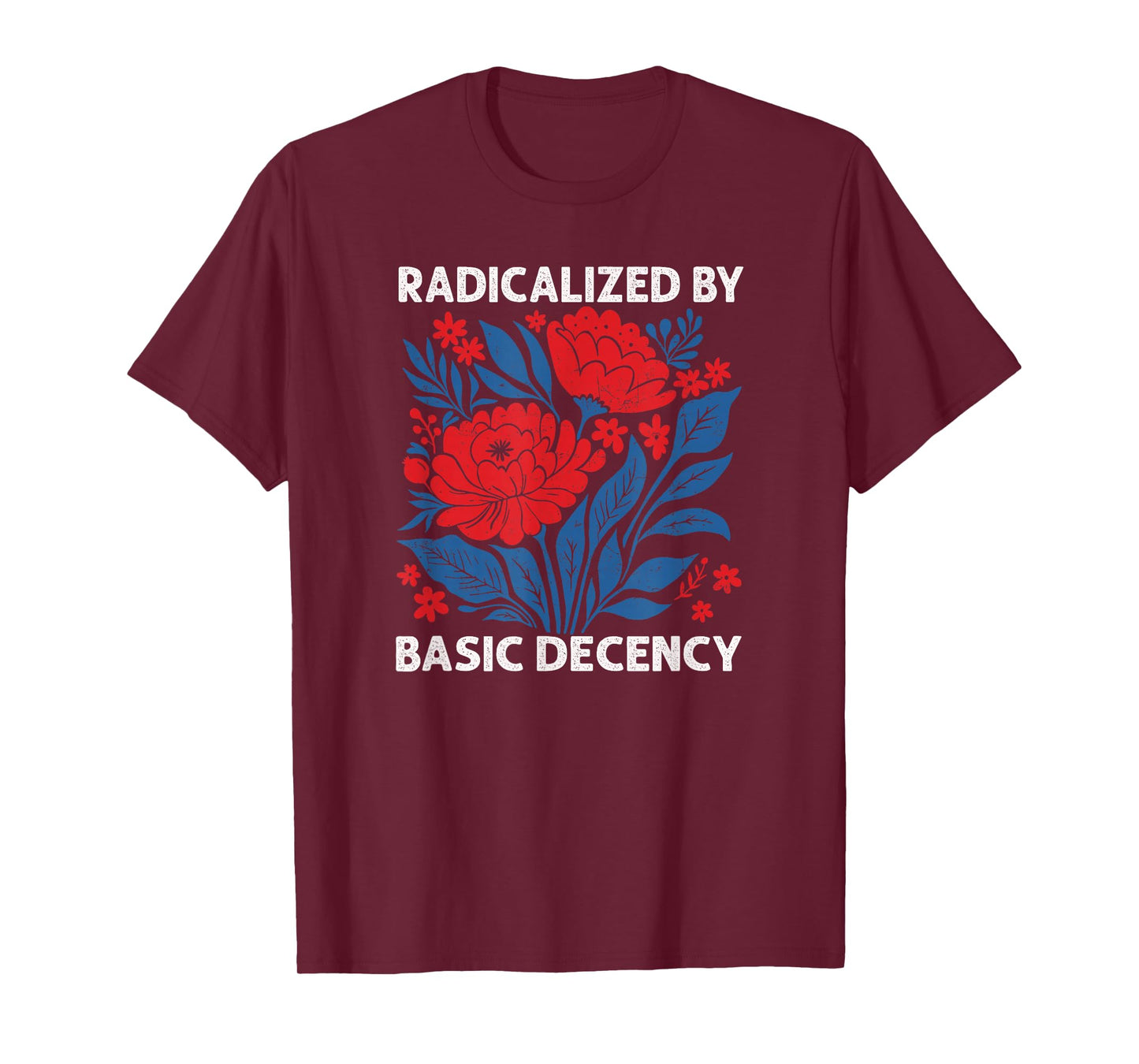 Radicalized by Basic Decency Shirt for Women T-Shirt
