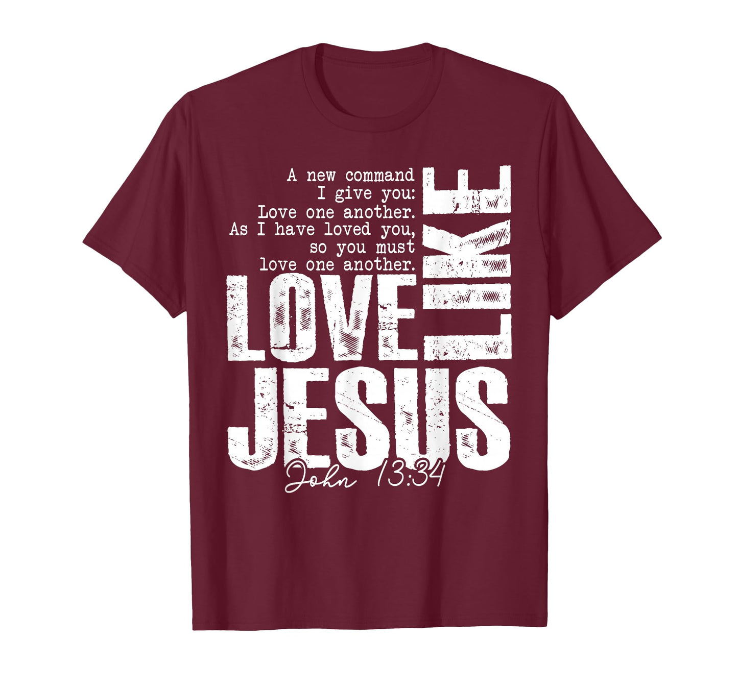 Love Like Jesus John 13 34 Christian Scripture Quote Faith T-Shirt
