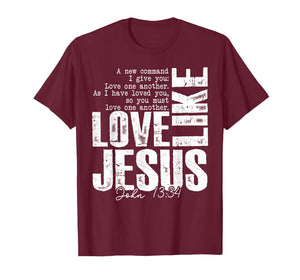Love Like Jesus John 13 34 Christian Scripture Quote Faith T-Shirt
