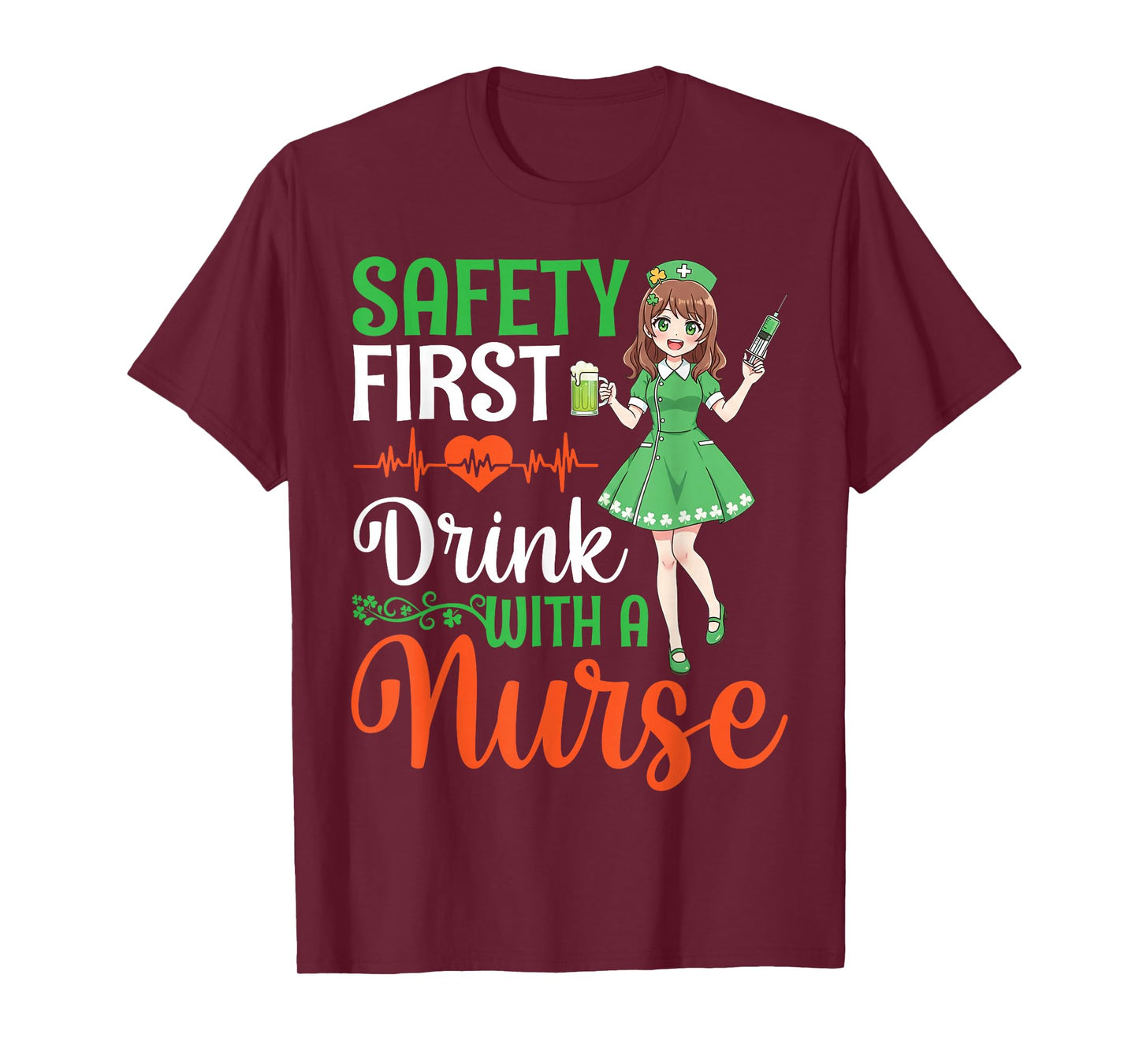 Safety First Drink with A Nurse St Patricks Day Anime Nurses T-Shirt