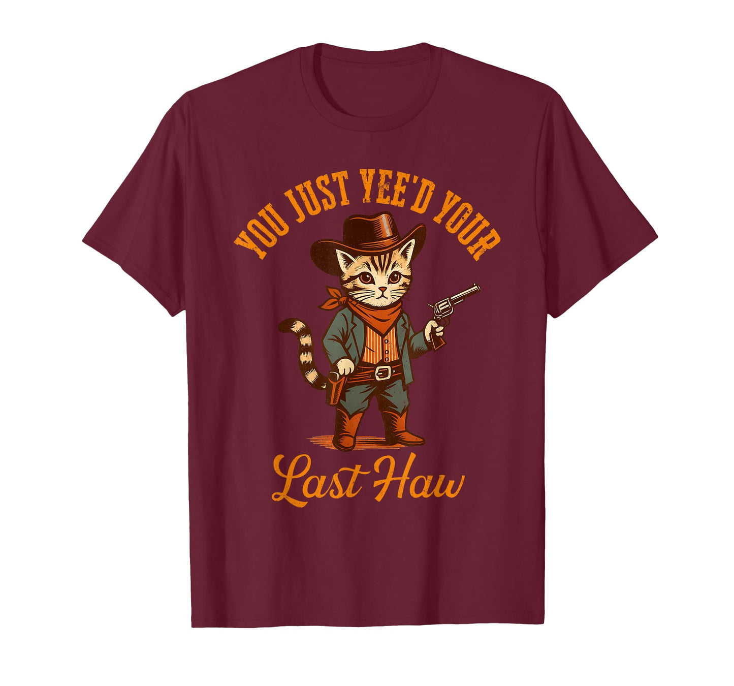 You Just Yee'd Your Last Haw Western Funny Cat Cowboy T-Shirt