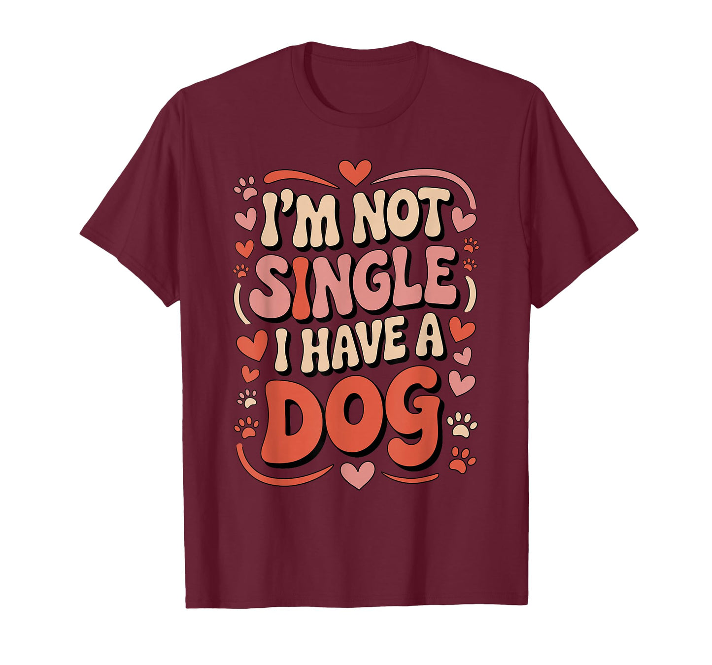 I'm Not Single I Have A Dog Retro Paw Heart Humor Valentine T-Shirt