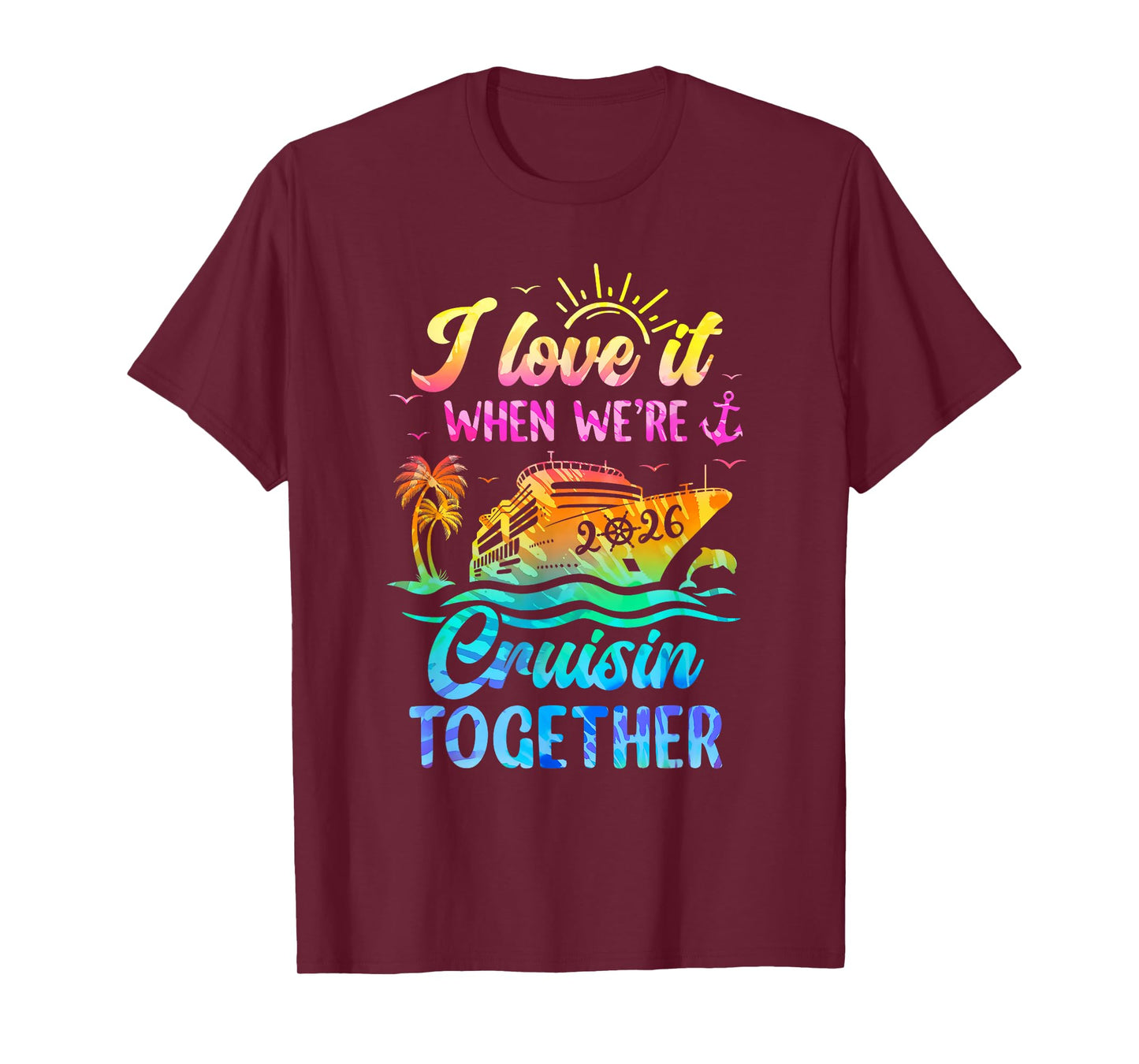 Family Cruise 2026 I Love It When We're Cruisin' Together T-Shirt