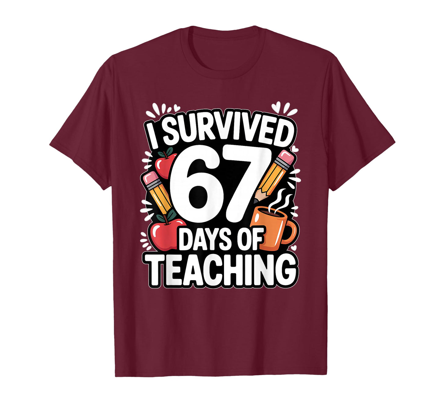6 7 I Survived 67 Days of Teaching Meme Six Seven Teacher T-Shirt