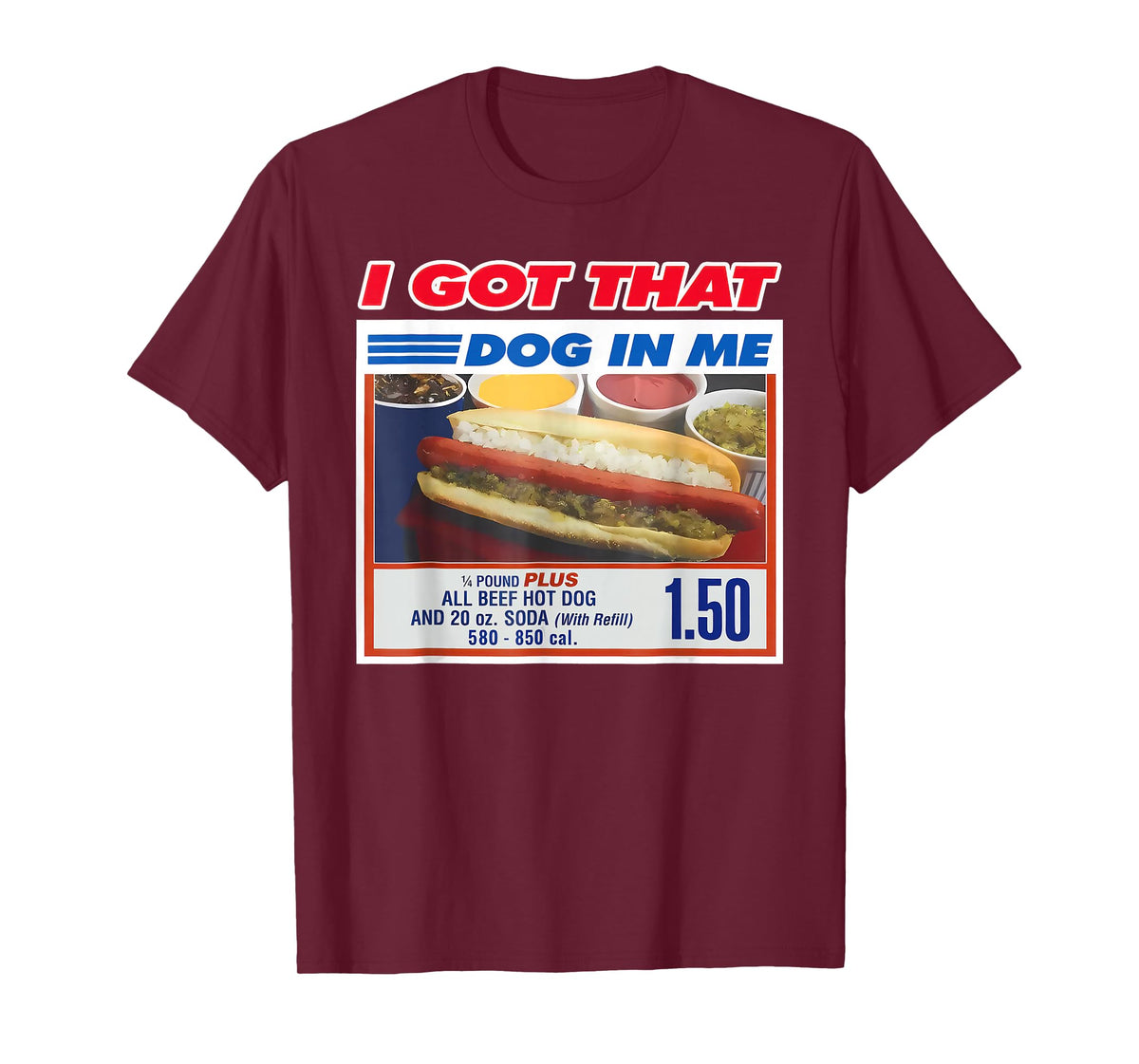 I Got That Dog in Me Shirt Funny Hotdog Men Women T-Shirt