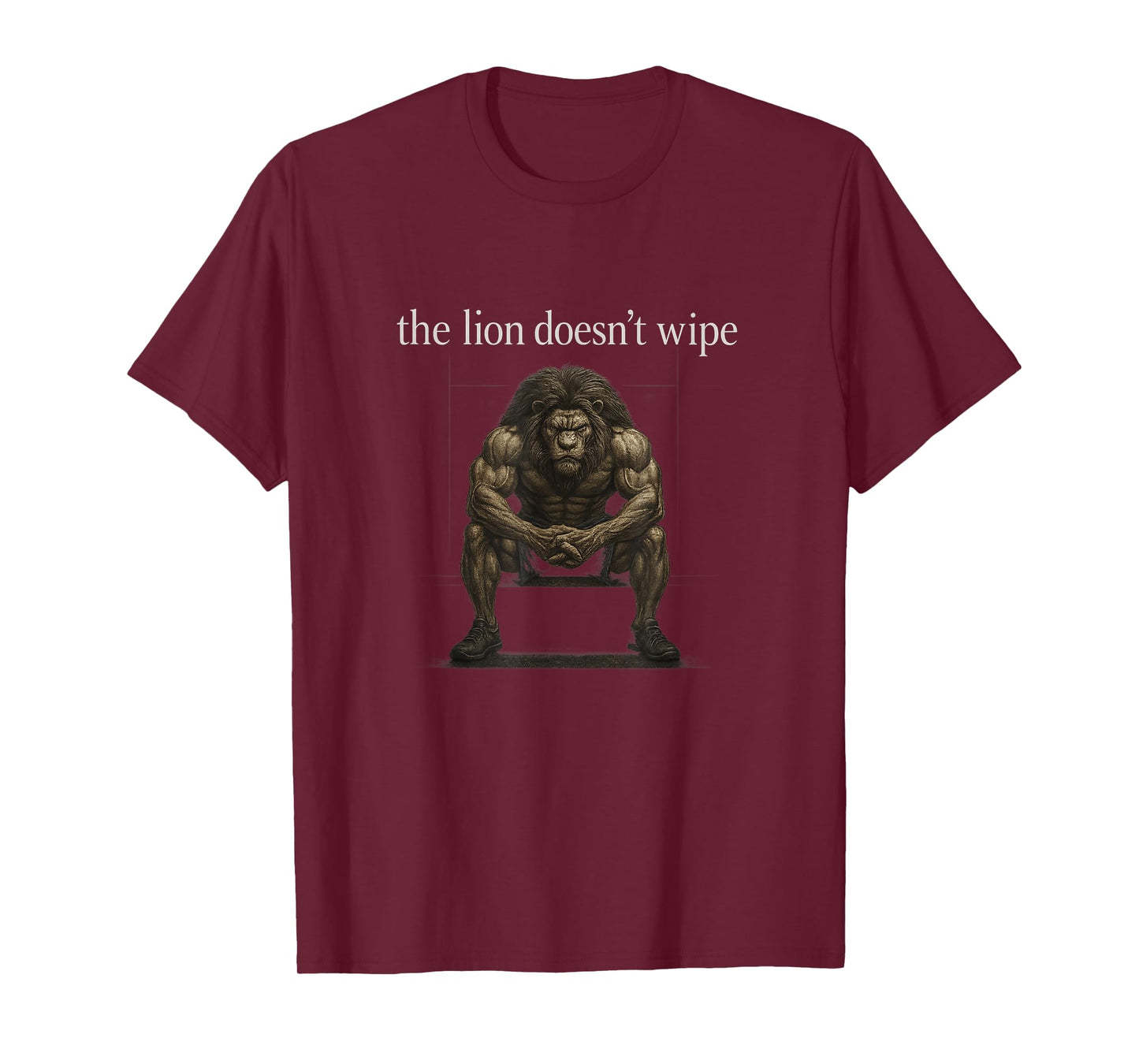 The Lion Doesn't Wipe Funny Gen Z Joke Brainrot Raunchy Meme T-Shirt