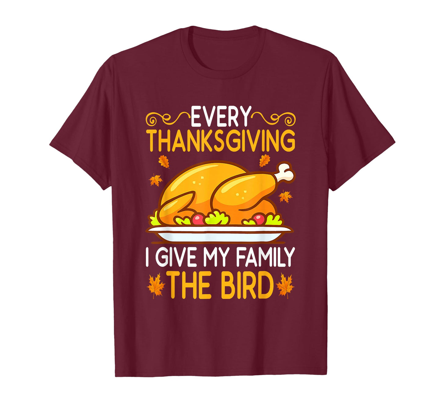 Funny Every Thanksgiving I Give My Family The Bird Adult T-Shirt