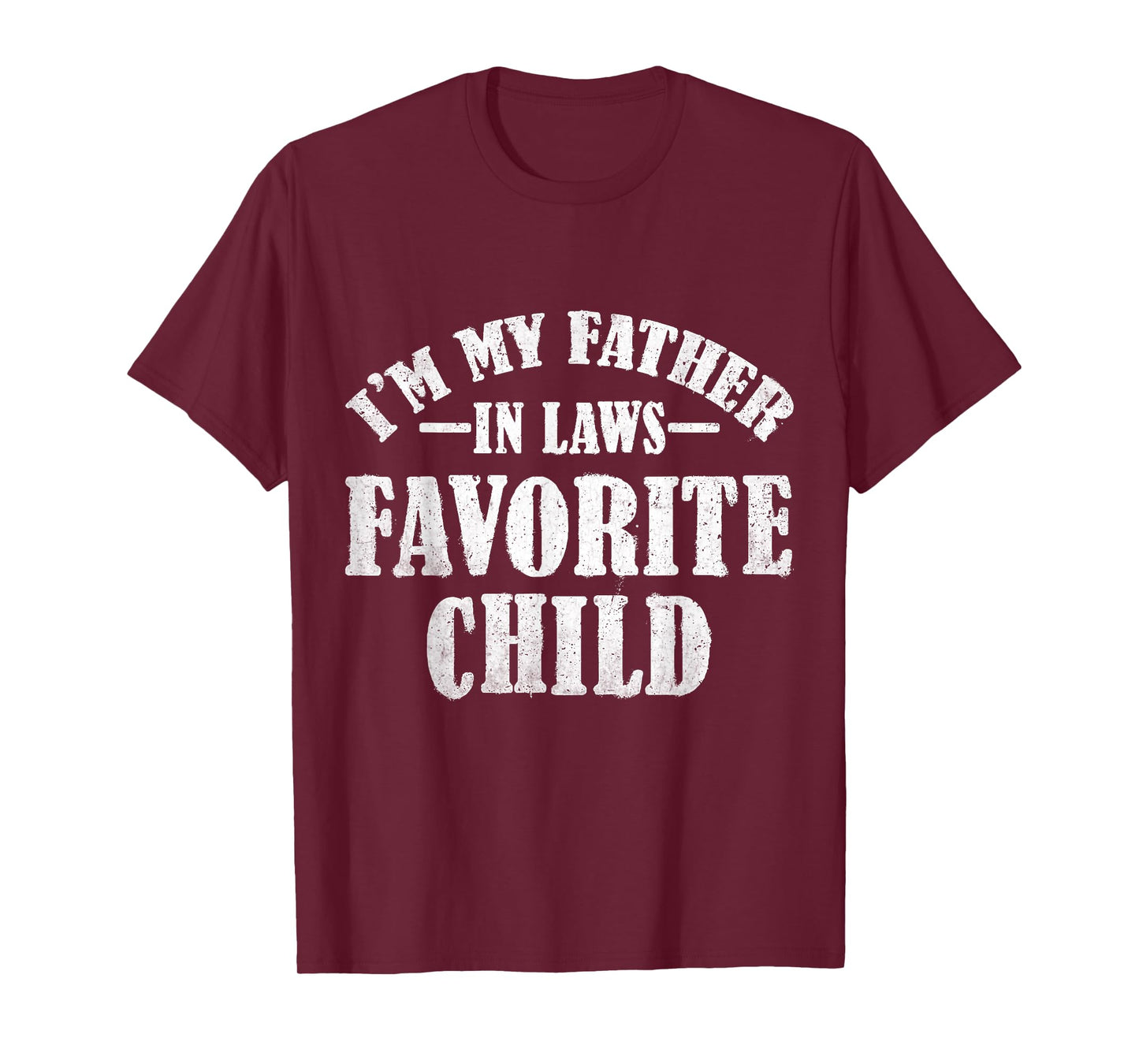 I'm My Father in Laws Favorite Child Funny Parent Men Women T-Shirt