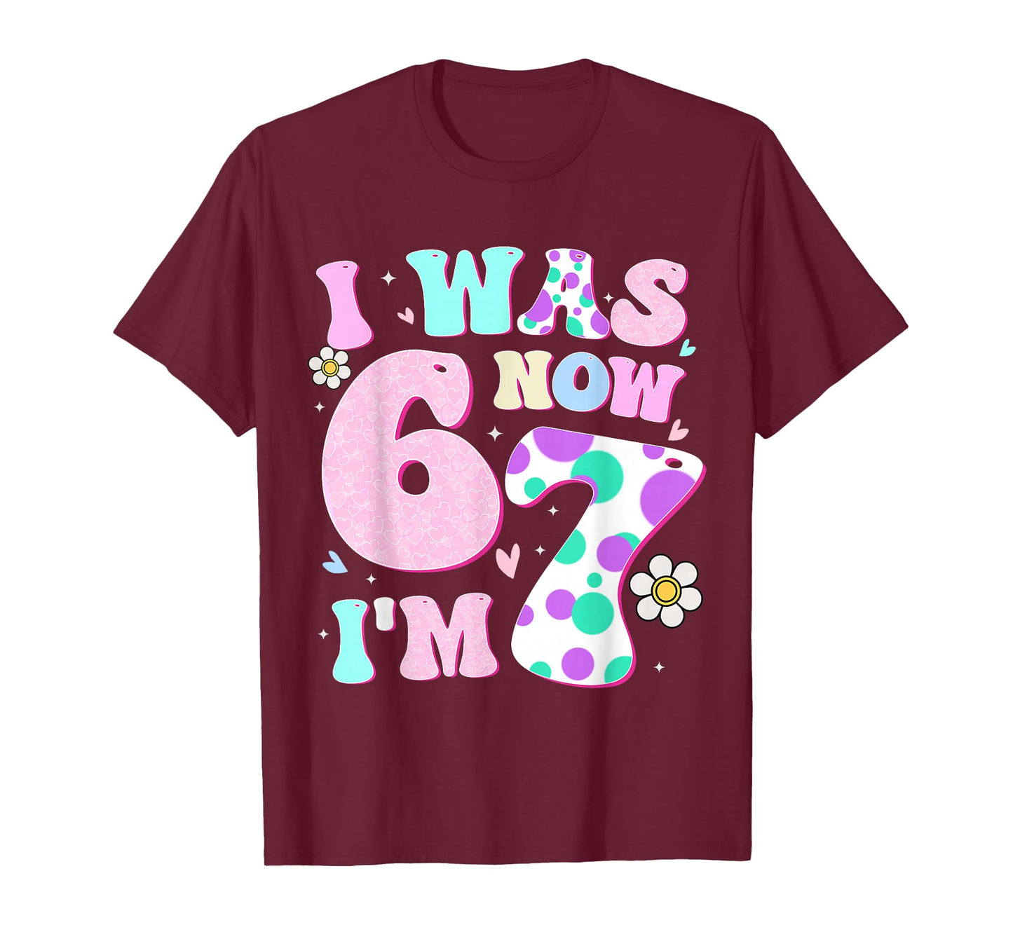 Funny 67 Meme 7th Birthday Girl I was 6 Now I'm 7 Year Old T-Shirt