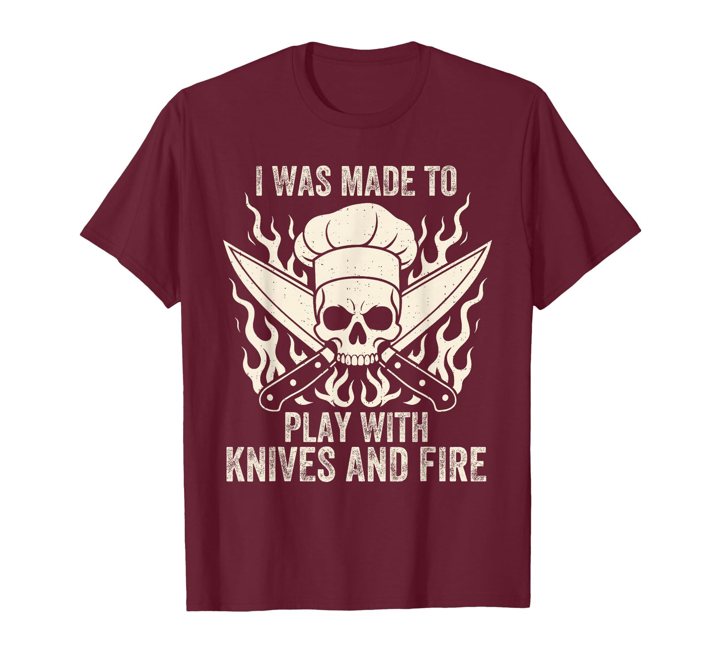 Funny I was Made to Play with Knives and Fire Culinary Chef T-Shirt