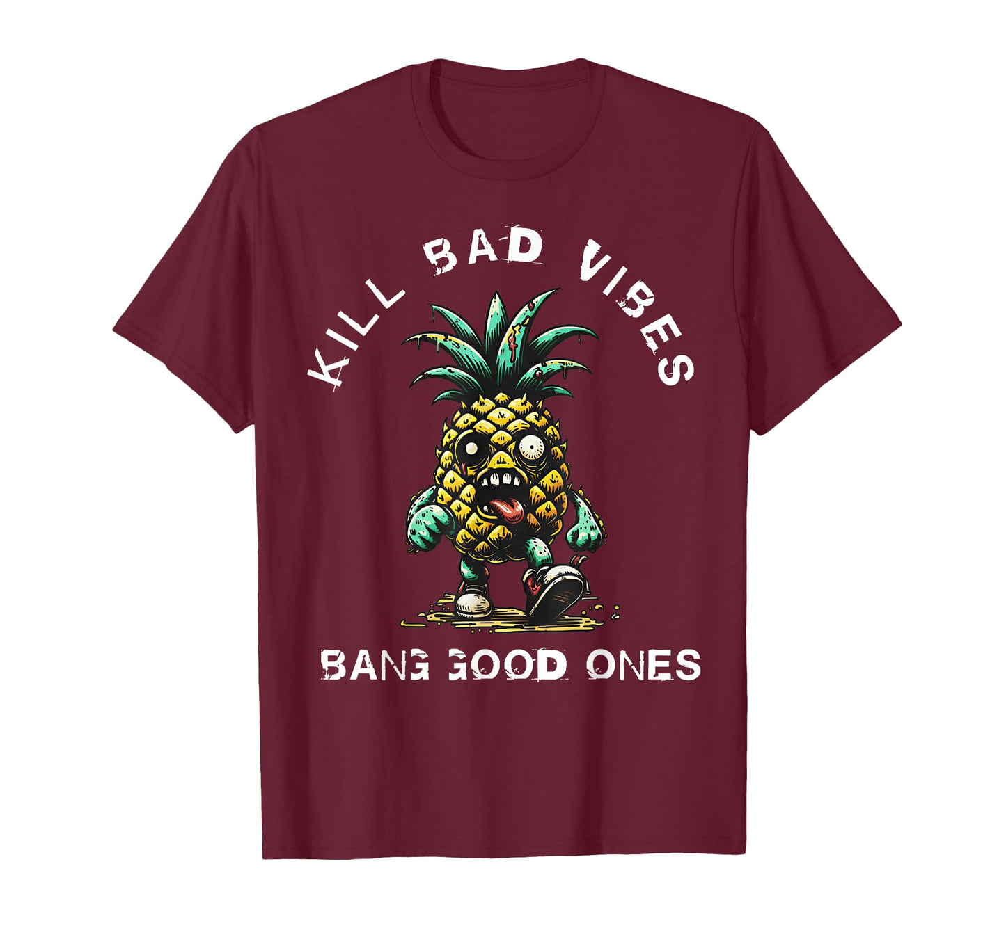 Pineapple Kill Bad Vibes Bang Good Ones T-Shirt