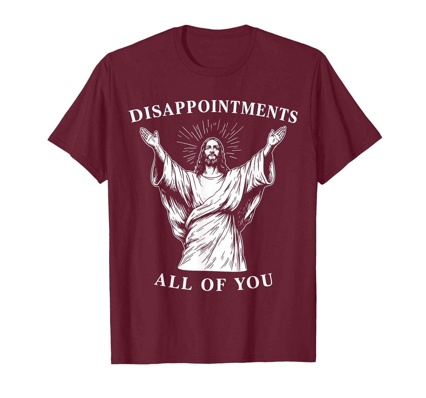 DISAPPOINTMENTS - All of You - Oh My God. Funny Jesus T-Shirt