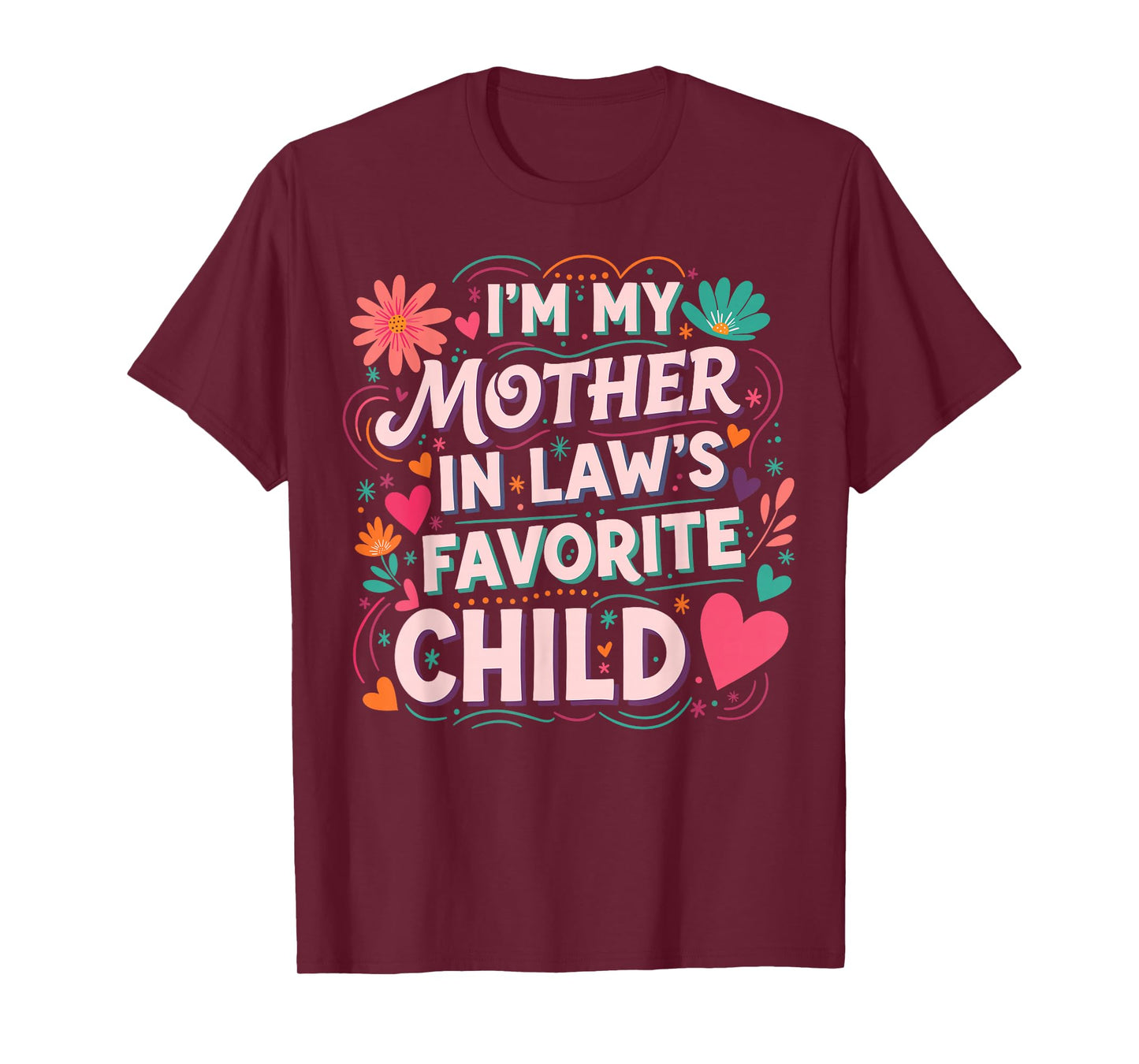 I'm My Mother in Law's Favorite Child Funny Family Women Men T-Shirt