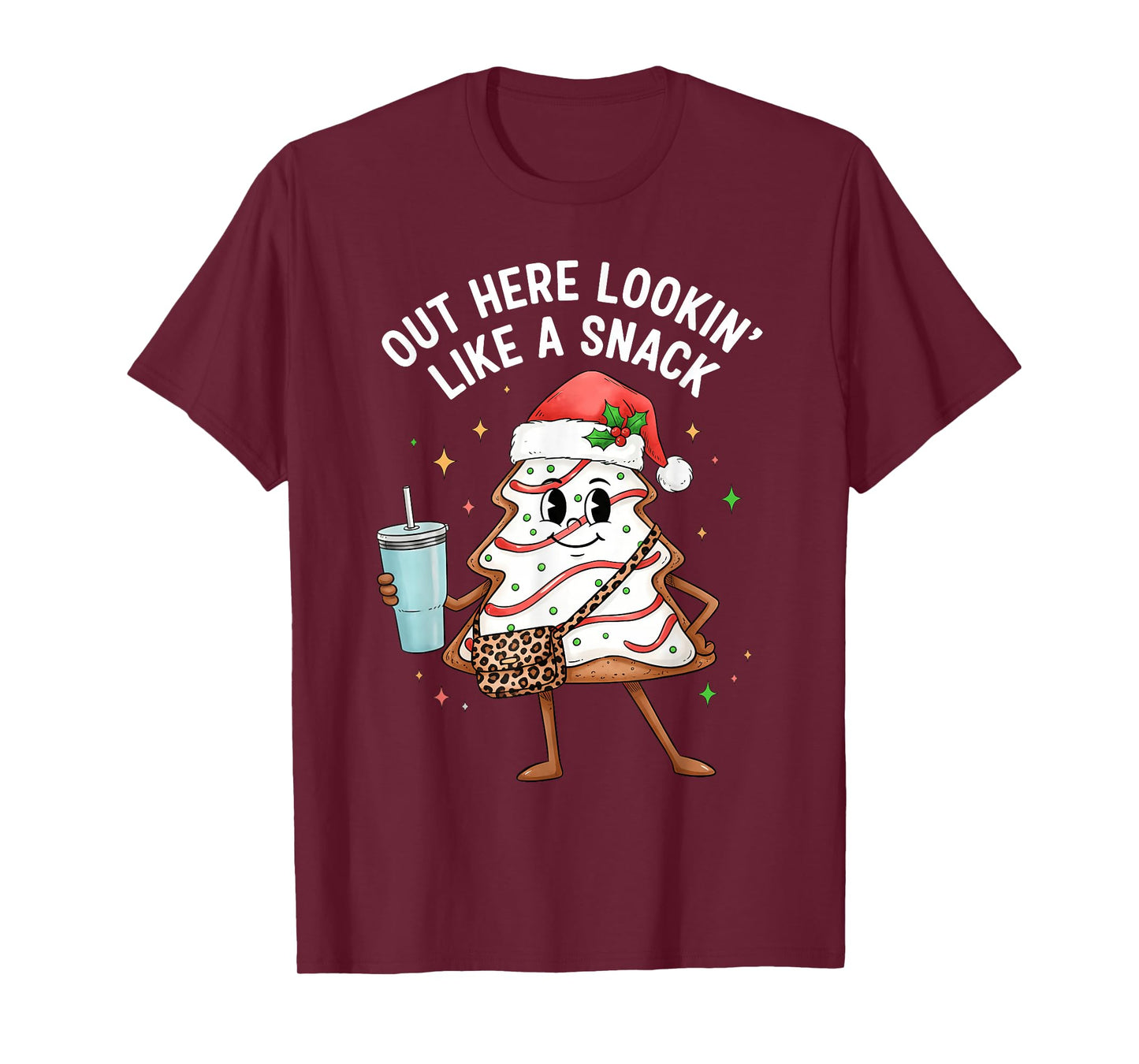 Out Here Lookin Like a Snack Christmas Tree Cakes Women Girl T-Shirt