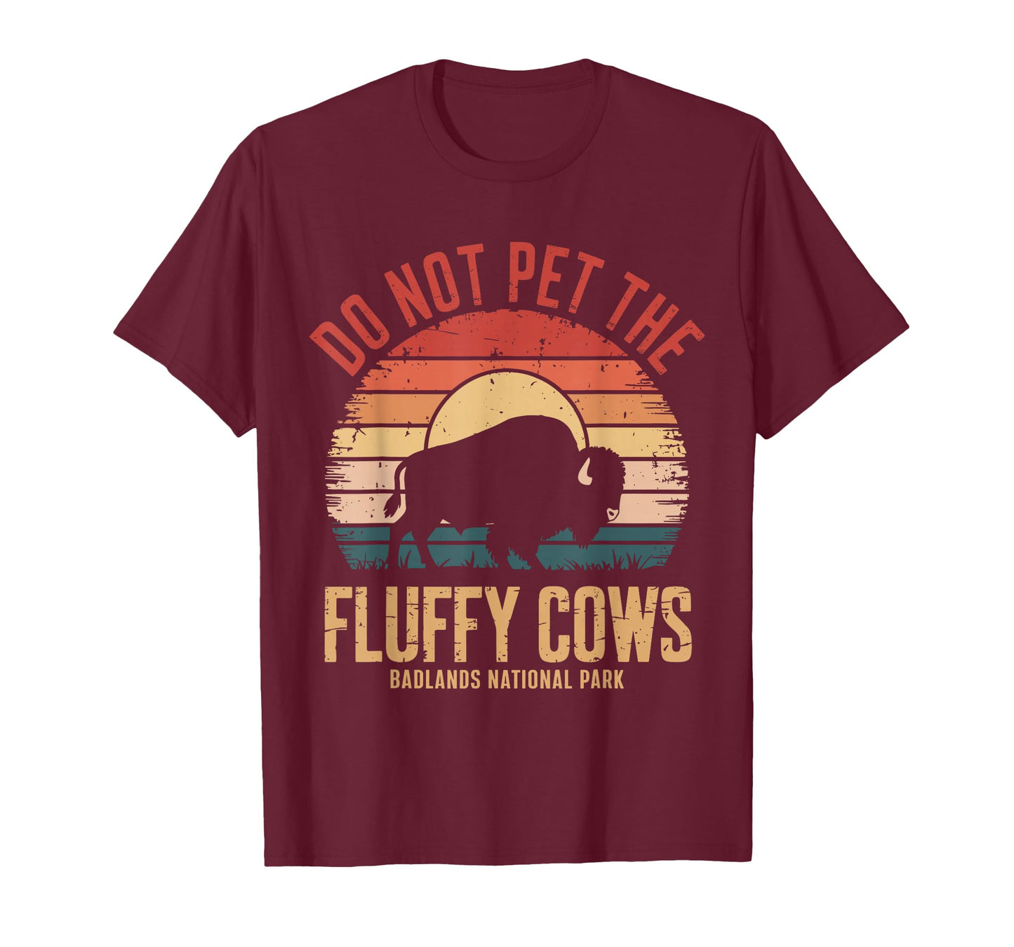 Do Not Pet The Fluffy Cows Badlands National Park Funny T-Shirt