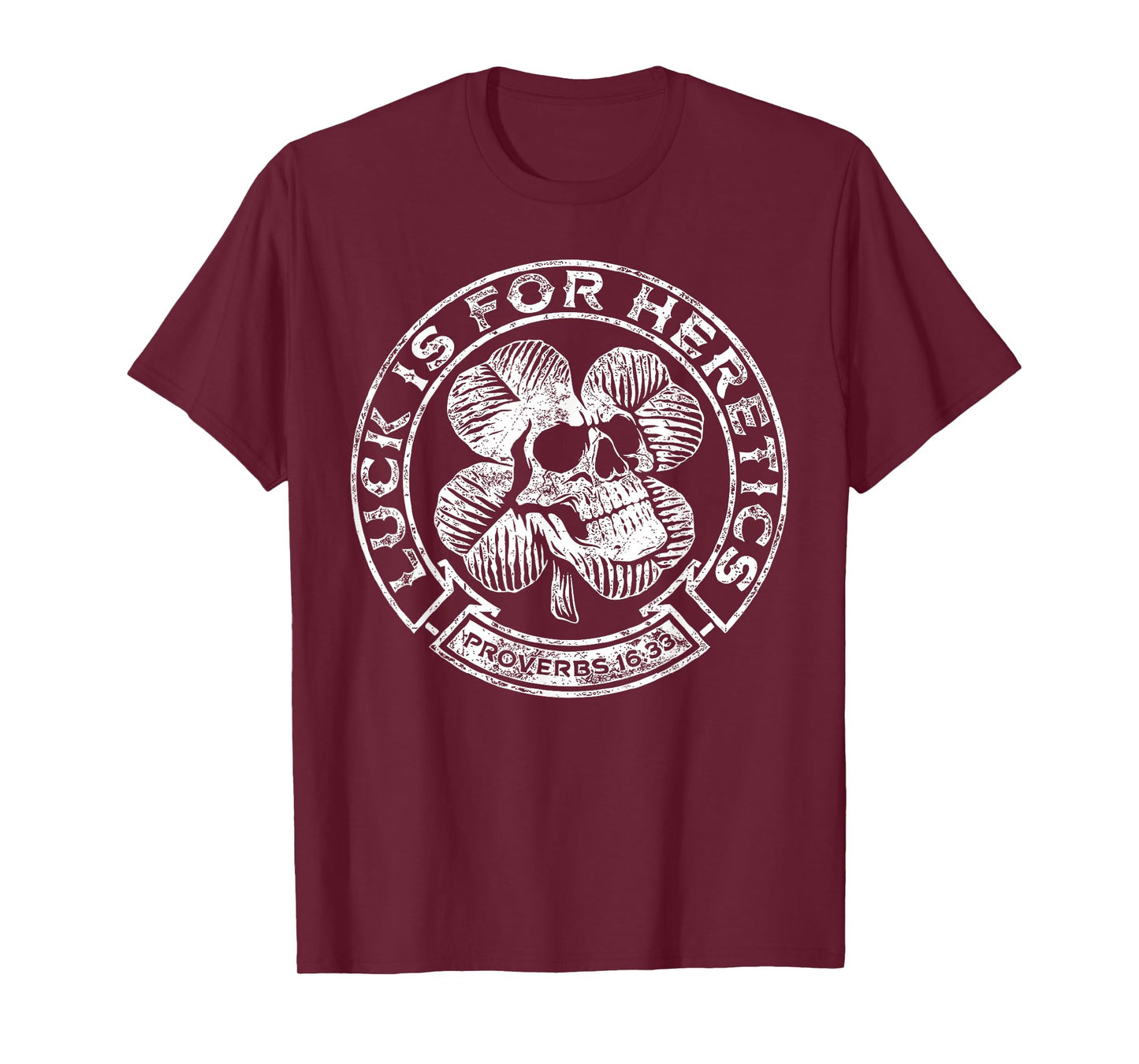 Lucky is for Heretics Proverbs 16:33 St Patricks Day Skull T-Shirt