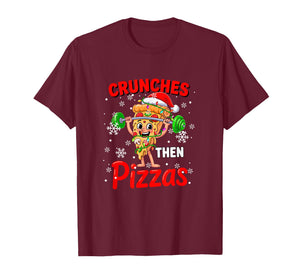 Crunches Then Pizzas Xmas Santa Pizza Weightlifting Gym T-Shirt