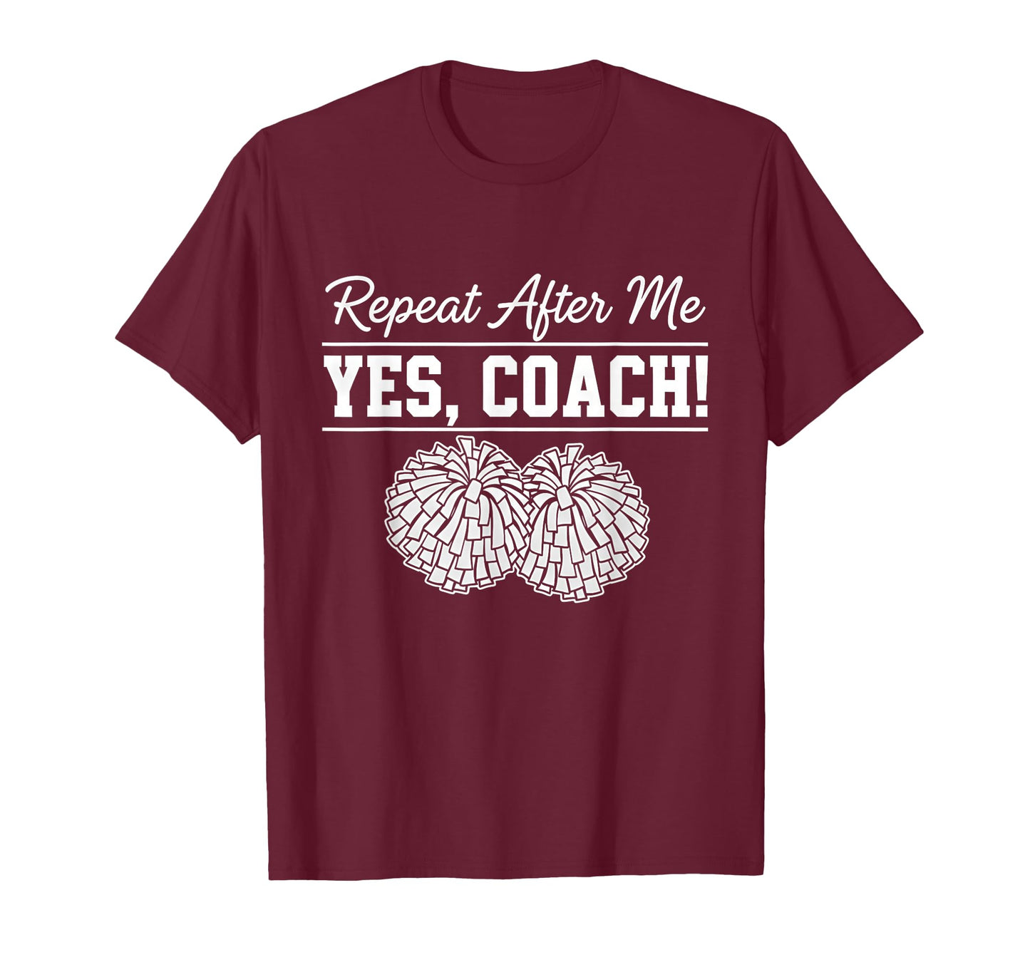Repeat After Me Yes Coach Cheerleading Spirit T-Shirt