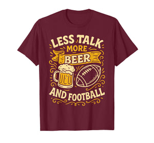 Less Talk More Beer and Football Funny T-Shirt