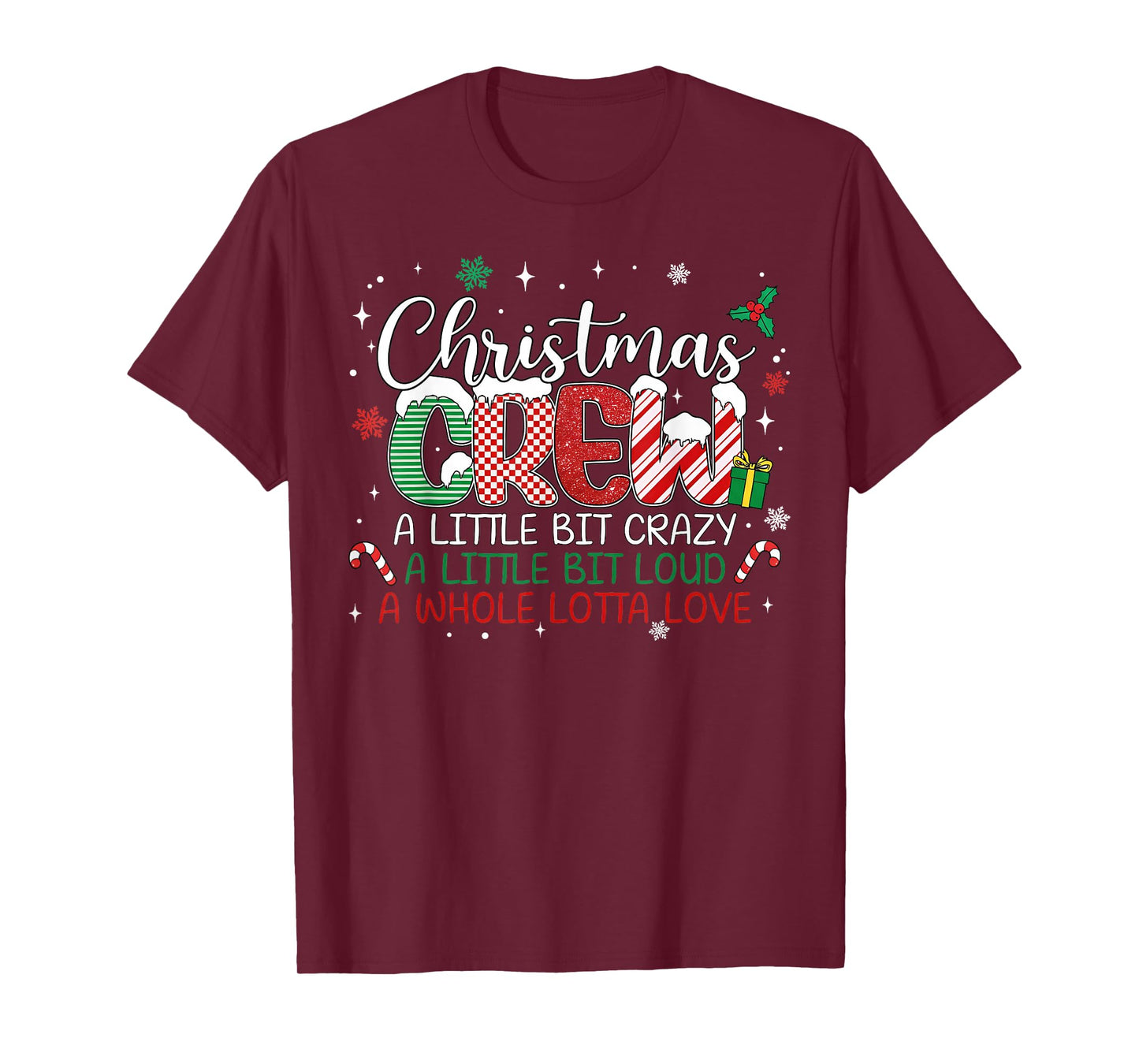 Christmas Crew A Little Bit Crazy A Little Bit Loud A Whole T-Shirt
