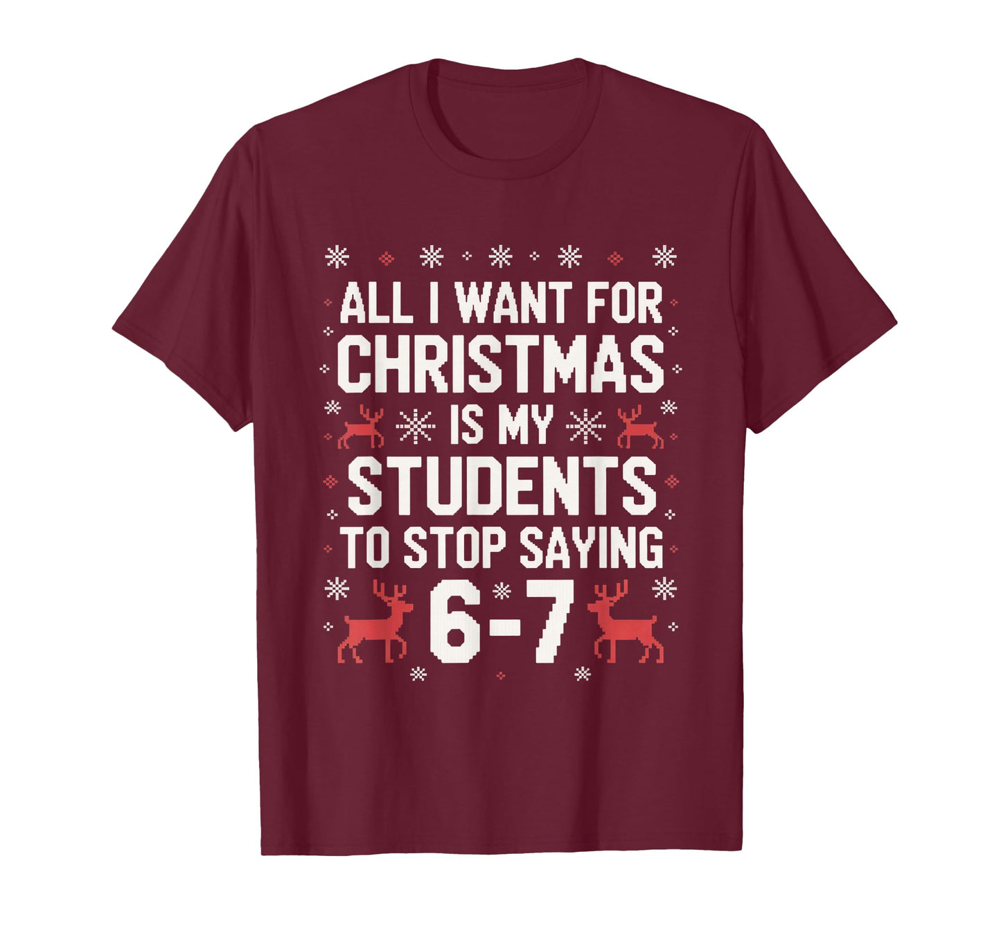 Students Saying 6-7 67 Six Seven Funny Teacher Christmas T-Shirt