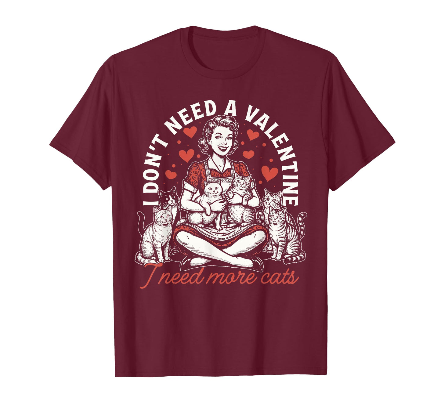 I Don't Need A Valentine I Need More Cats T-Shirt