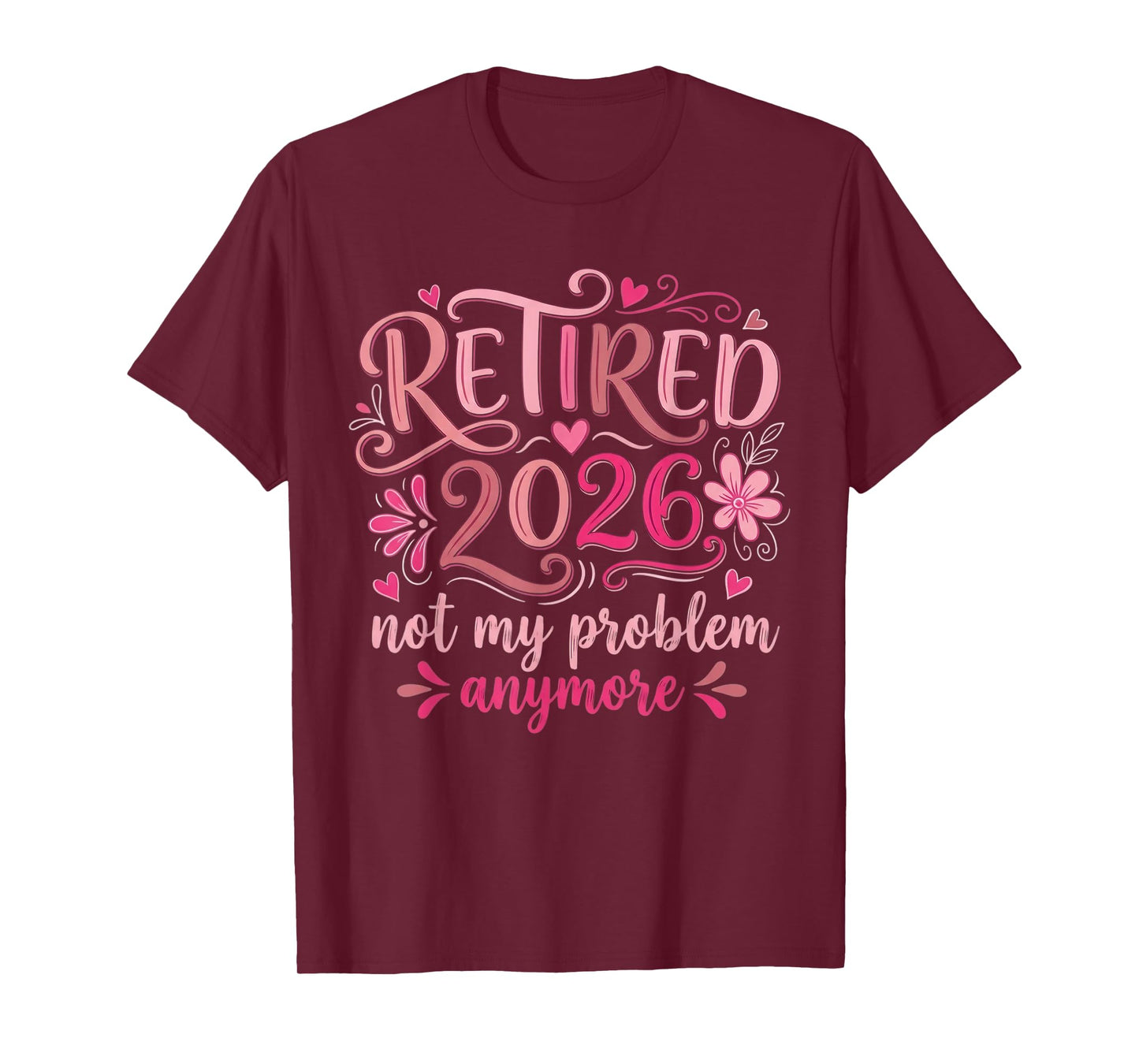 Retirement 2026 for Women Not My Problem Anymore Funny T-Shirt