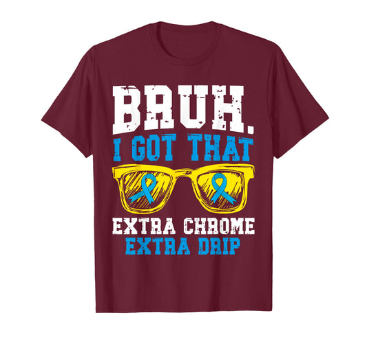 Bruh I Got That Extra Chrome Down Syndrome Men Women Kid T-Shirt