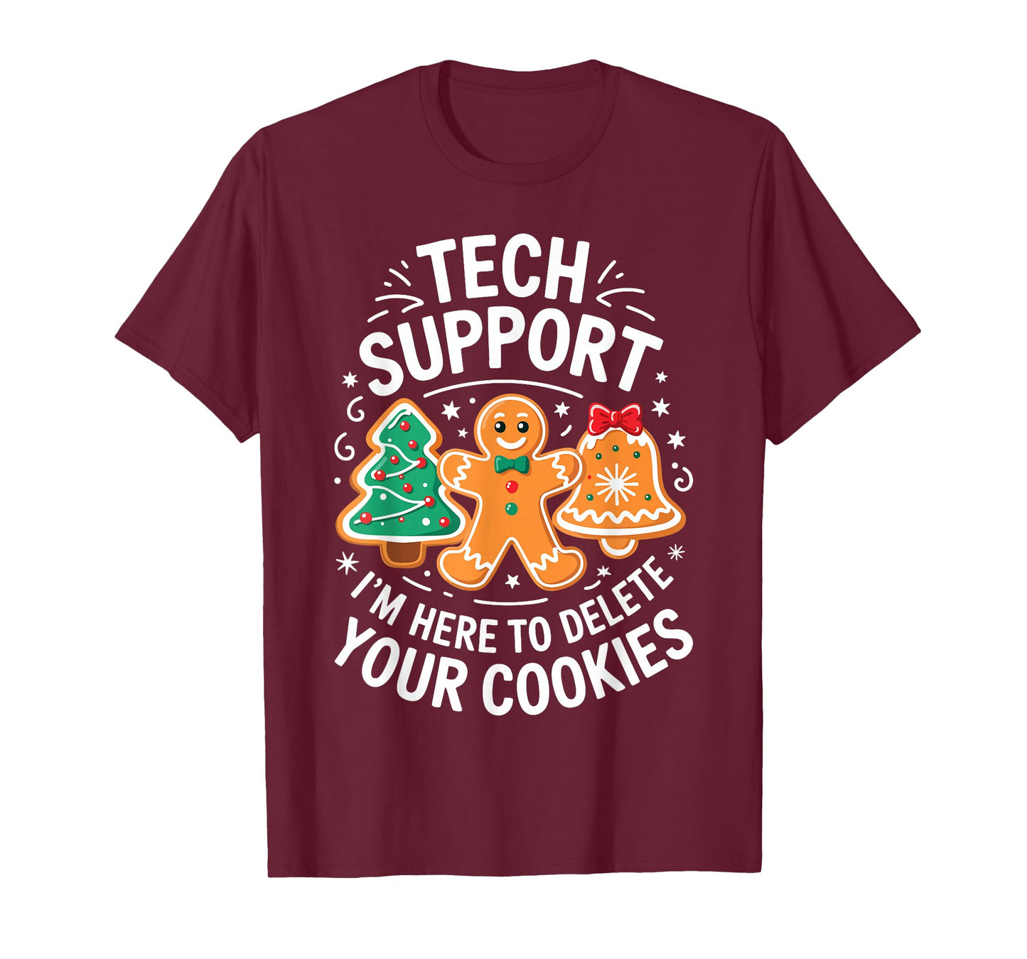 Tech Support I'm Here to Delete Your Cookies Shirt Christmas T-Shirt