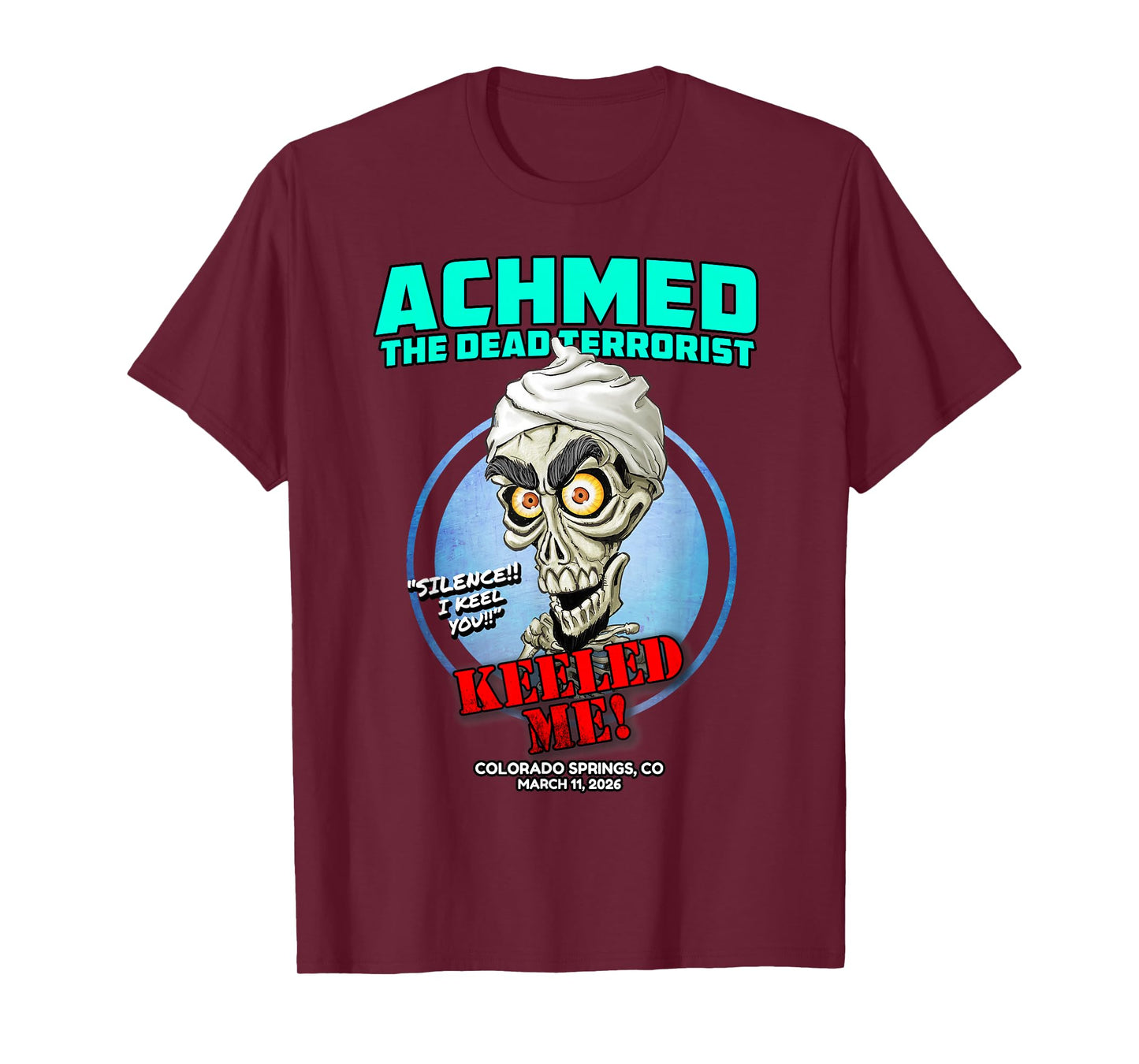 Achmed The Dead Terrorist Colorado Springs, CO (2026) T-Shirt