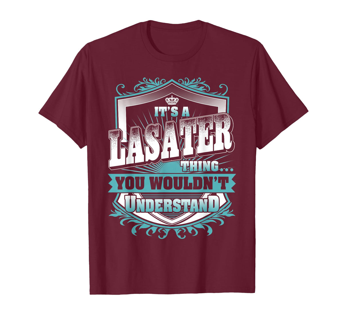 It's A LASATER Thing You Wouldn't Understand Family Name T-Shirt