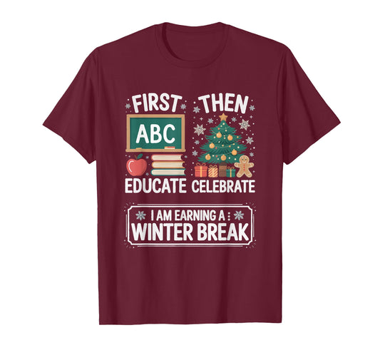 First Educate Then Celebrate Christmas Teacher Men Women T-Shirt