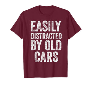 Easily Distracted by Old Cars Funny Mechanic Car Guy T-Shirt