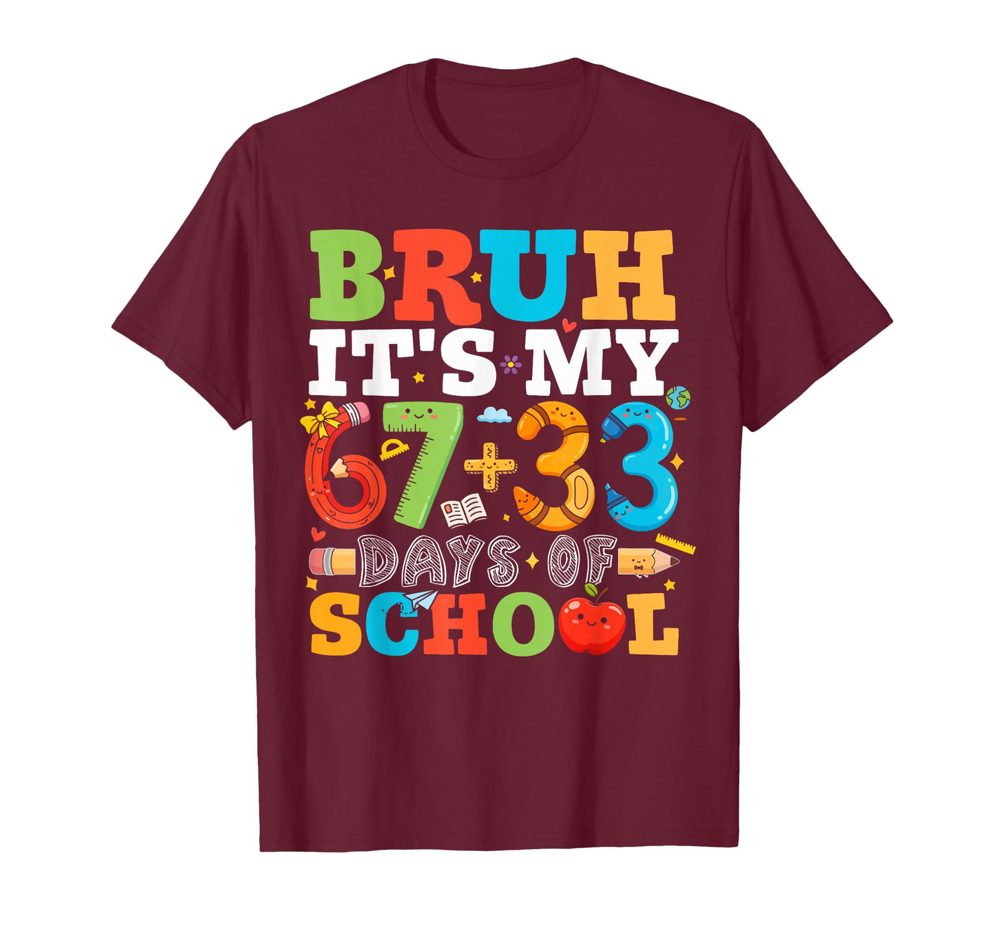 Bruh It's My 67 + 33 100 Days of School Teachers Students T-Shirt