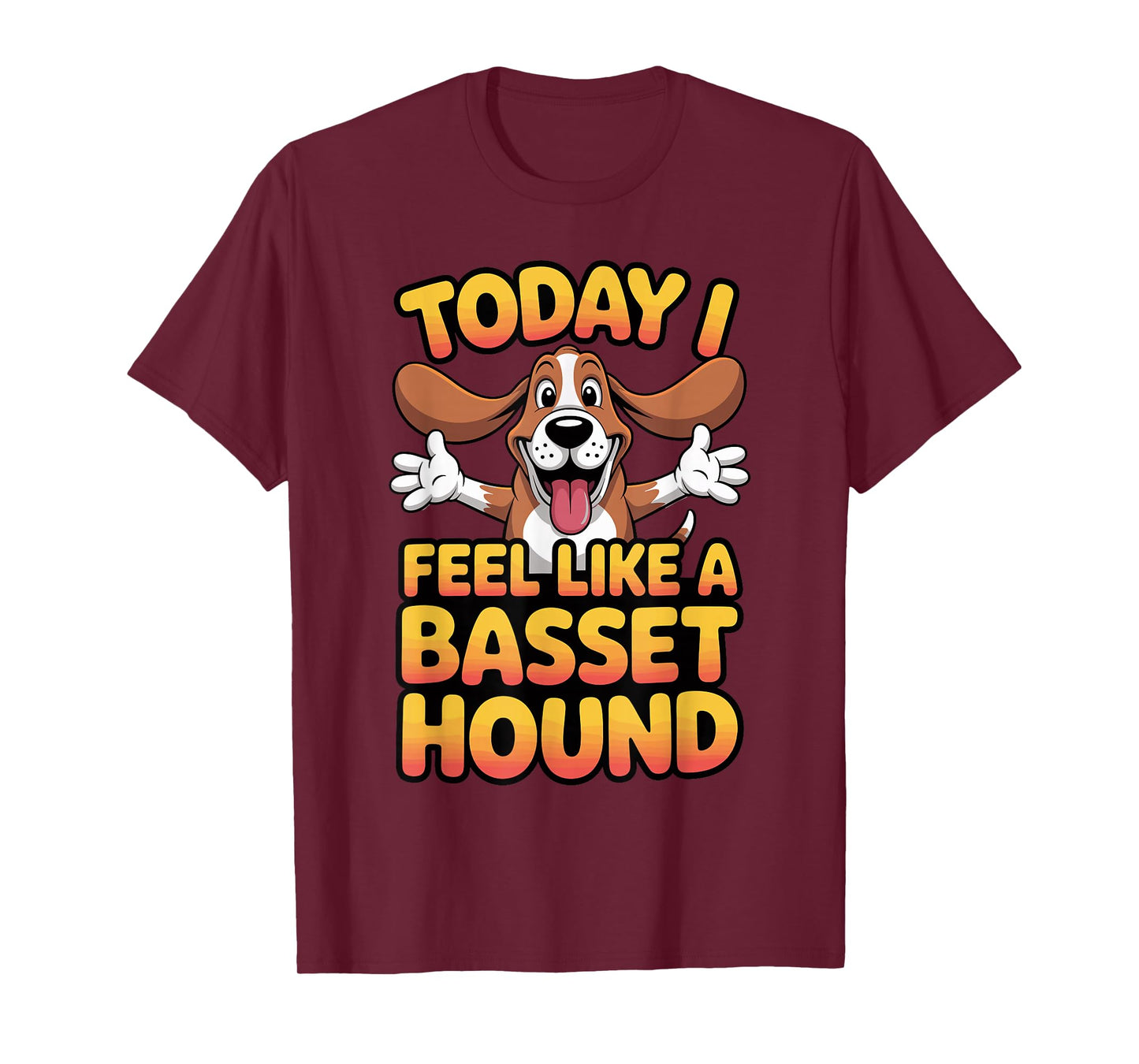Cartoon Pet Dog Breed Funny Today I Feel Like a Basset Hound T-Shirt