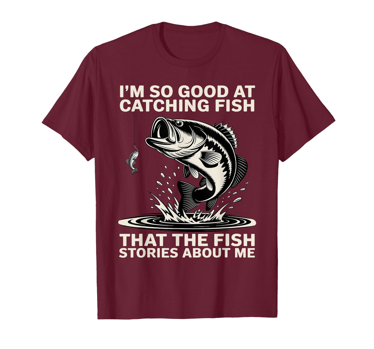 I'm So Good at Catching Fish Design, Funny Fishing Fisherman T-Shirt